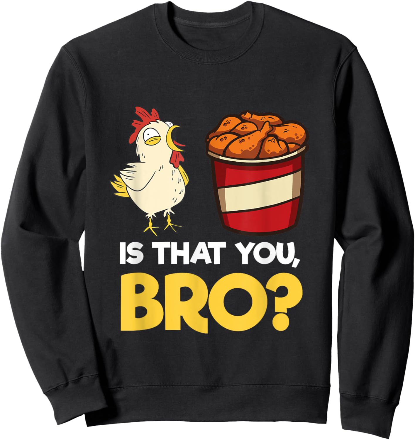Funny Chicken Nugget Meme Shirt Fast Food Is That You Bro Sweatshirt - Sweatshirt | Black