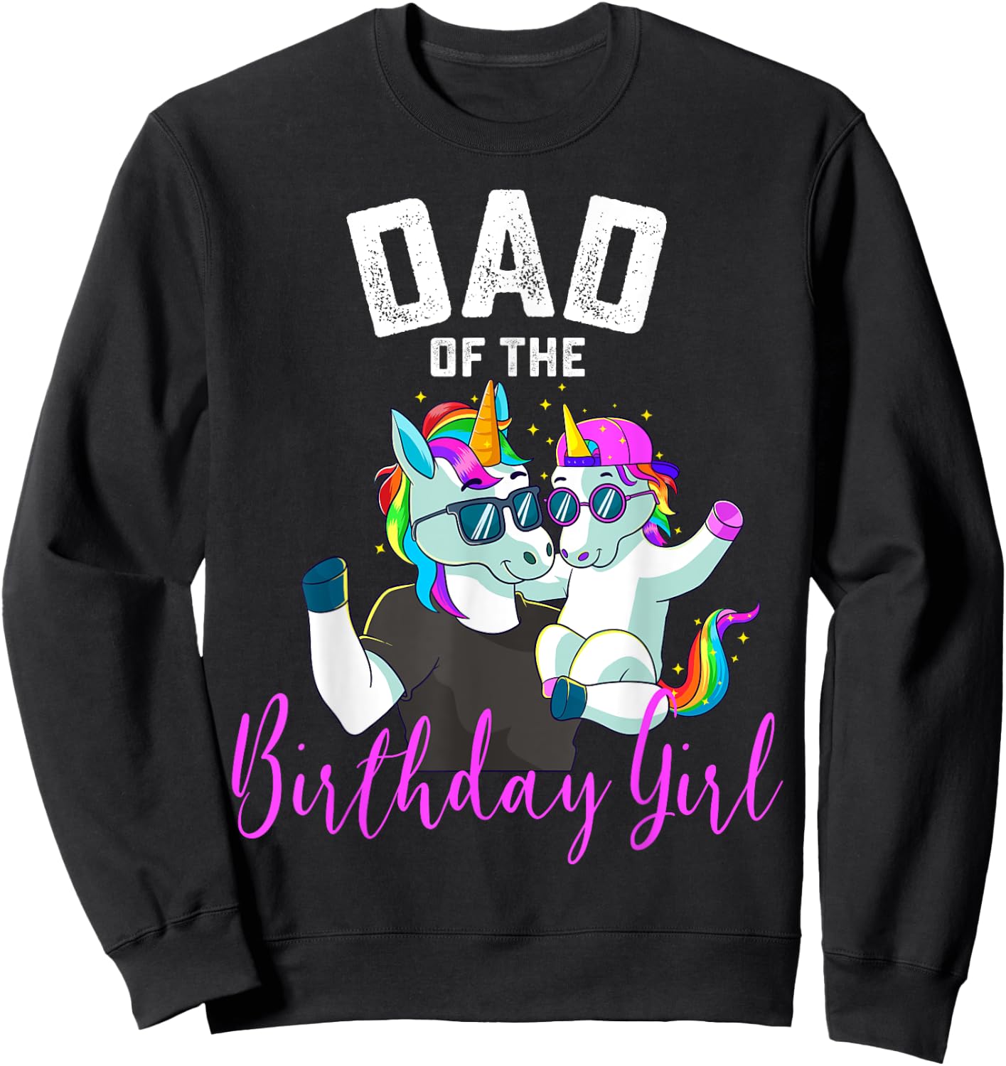 Dad of the Birthday Girl Unicorn Birthday Family Father Sweatshirt - Sweatshirt | Black