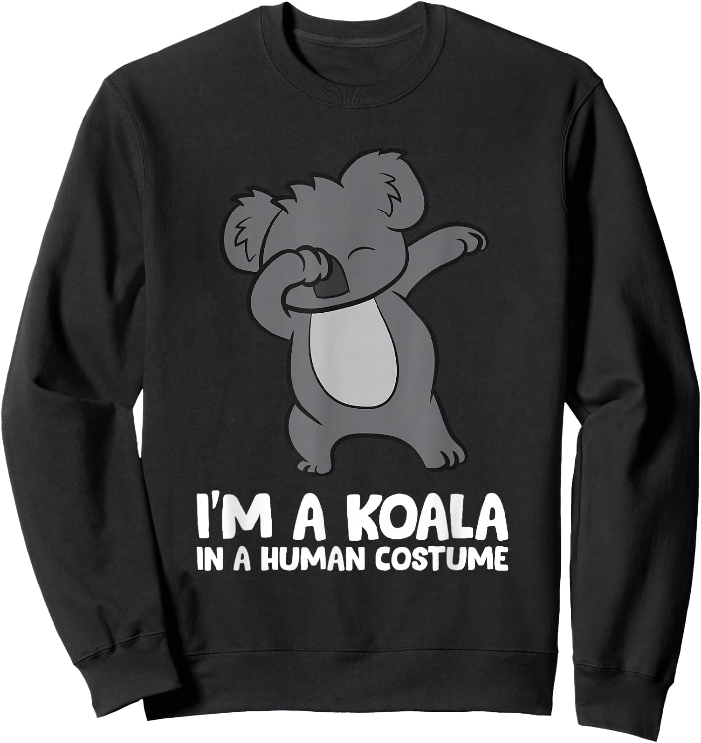I'm A Koala in A Human Costume Funny Koala Sweatshirt - Sweatshirt | Black