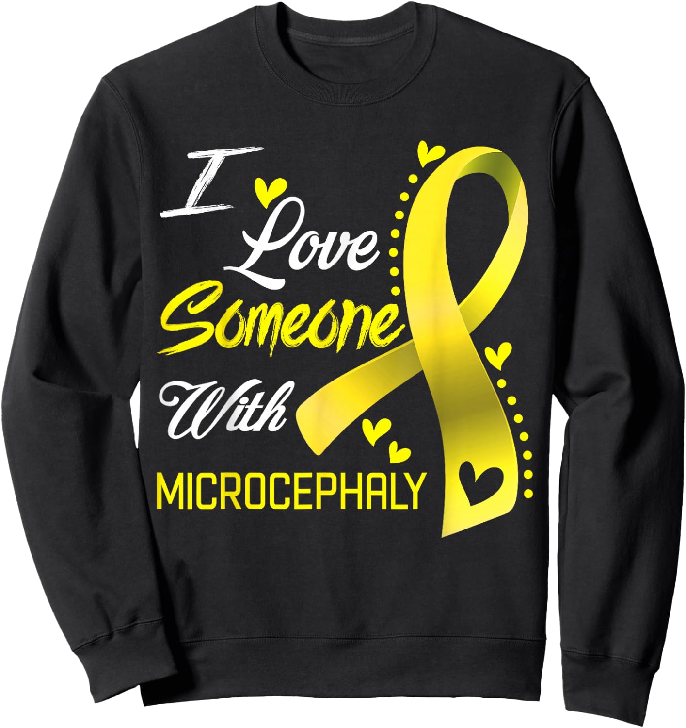 I Love Someone With Microcephaly Awareness Sweatshirt - Sweatshirt | Black