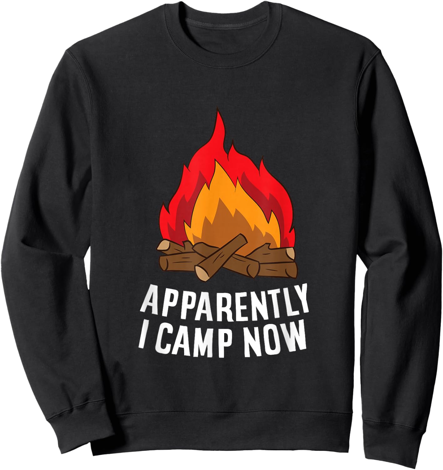 Funny Camper Apparently I Camp Now First Time Camping Sweatshirt - Sweatshirt | Black