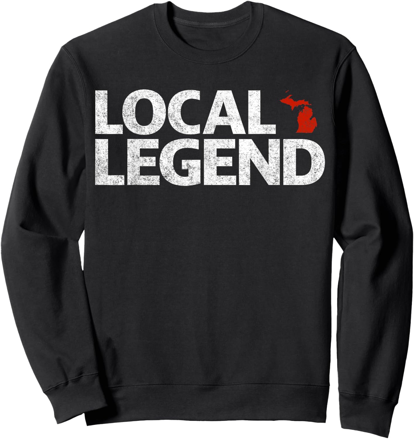Local Michigan Legend - Funny Sarcastic Michigan Sweatshirt - Sweatshirt | Black