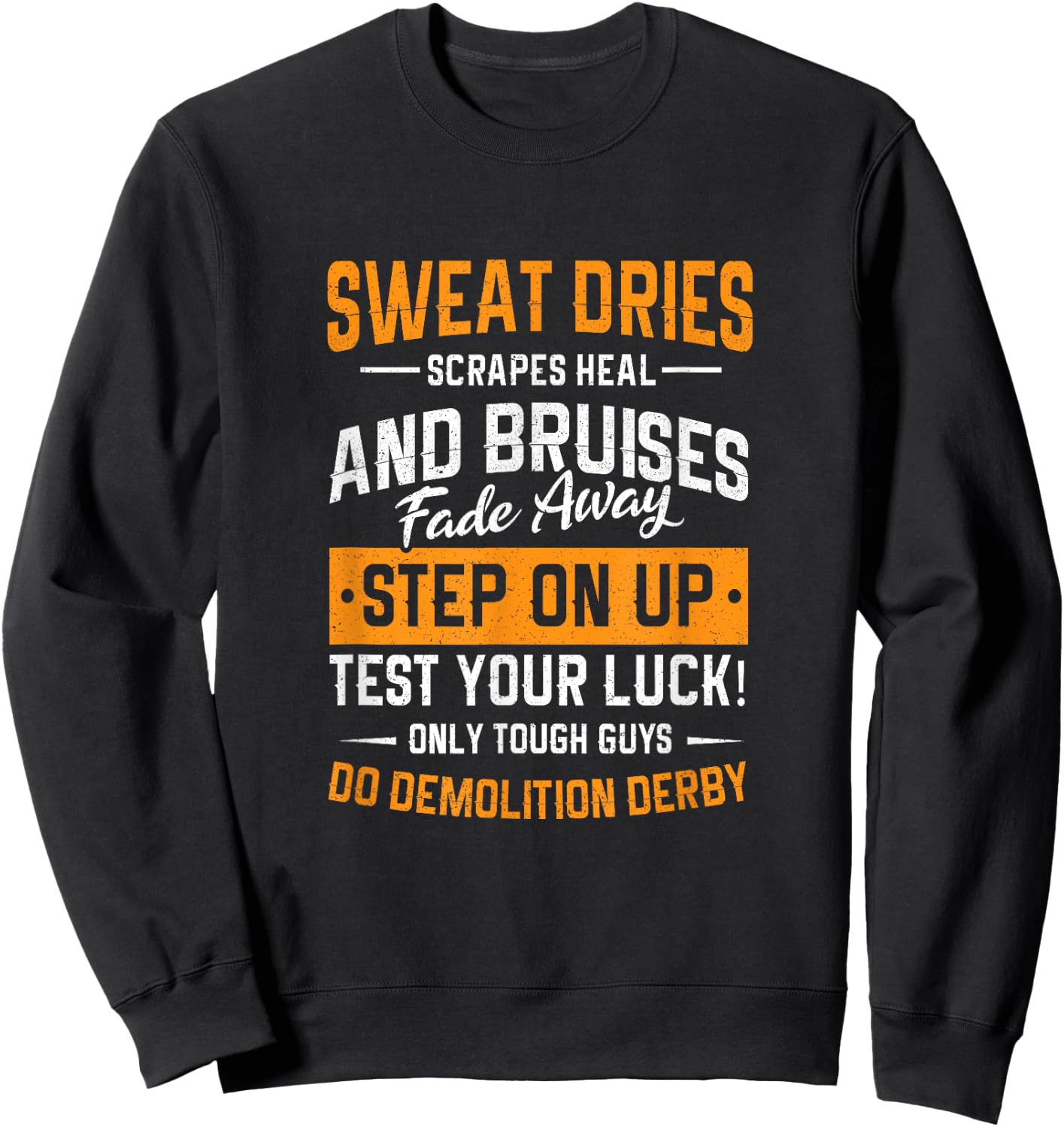 Demolition Derby Sweat Dries Bruises Destruction Driver Sweatshirt - Sweatshirt | Black