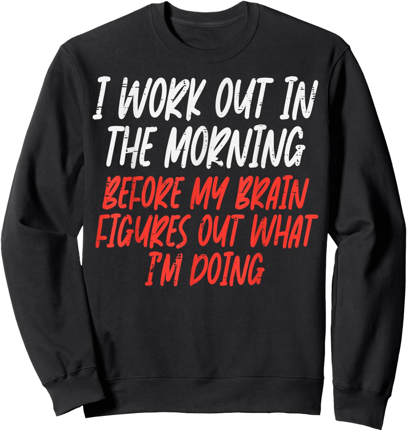 I Workout In Morning Funny Gym Exercise Fitness Women Men Sweatshirt - Sweatshirt | Black