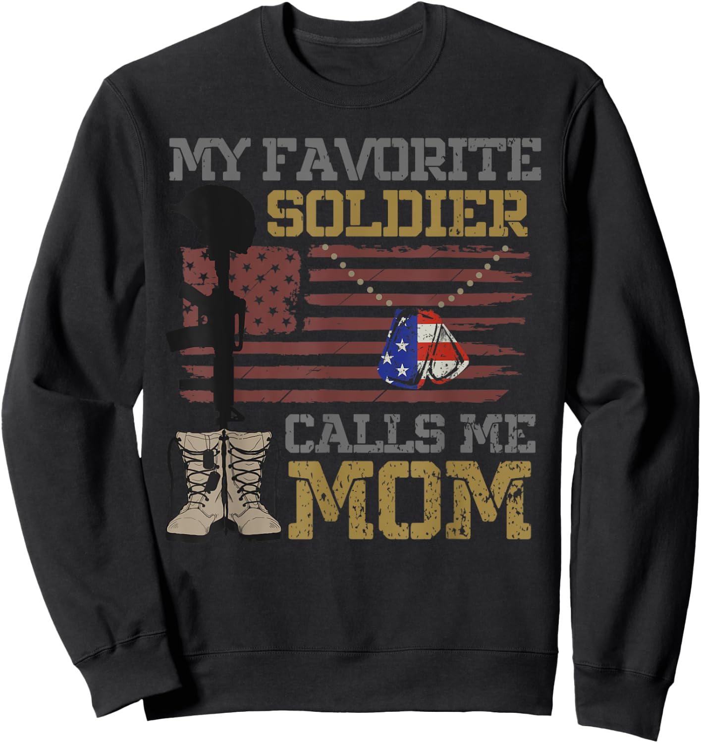 My Favorite Soldier Calls Me Mom Proud Military Mom Sweatshirt - Sweatshirt | Black