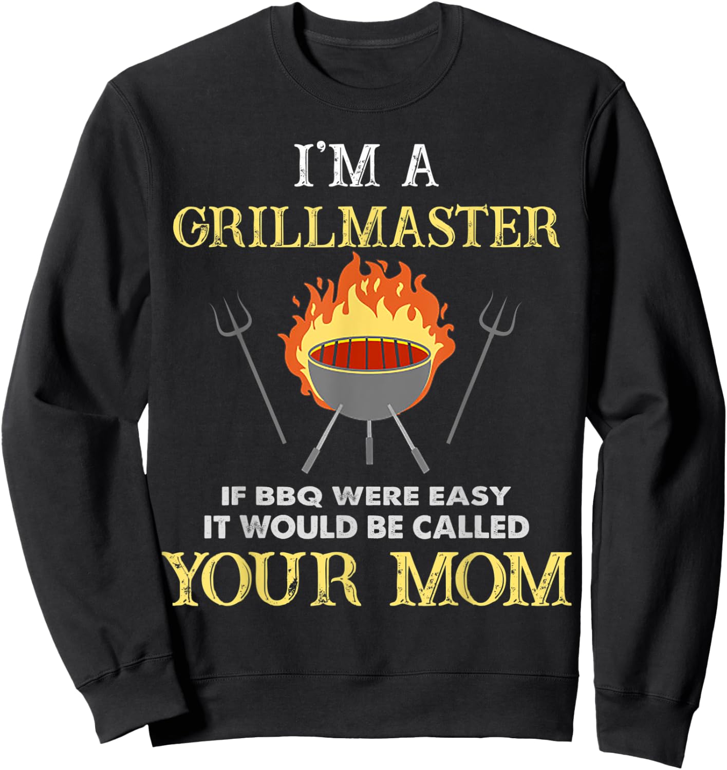 I'm A Grillmaster If BBQ Were Easy Funny BBQ Lover Sweatshirt - Sweatshirt | Black