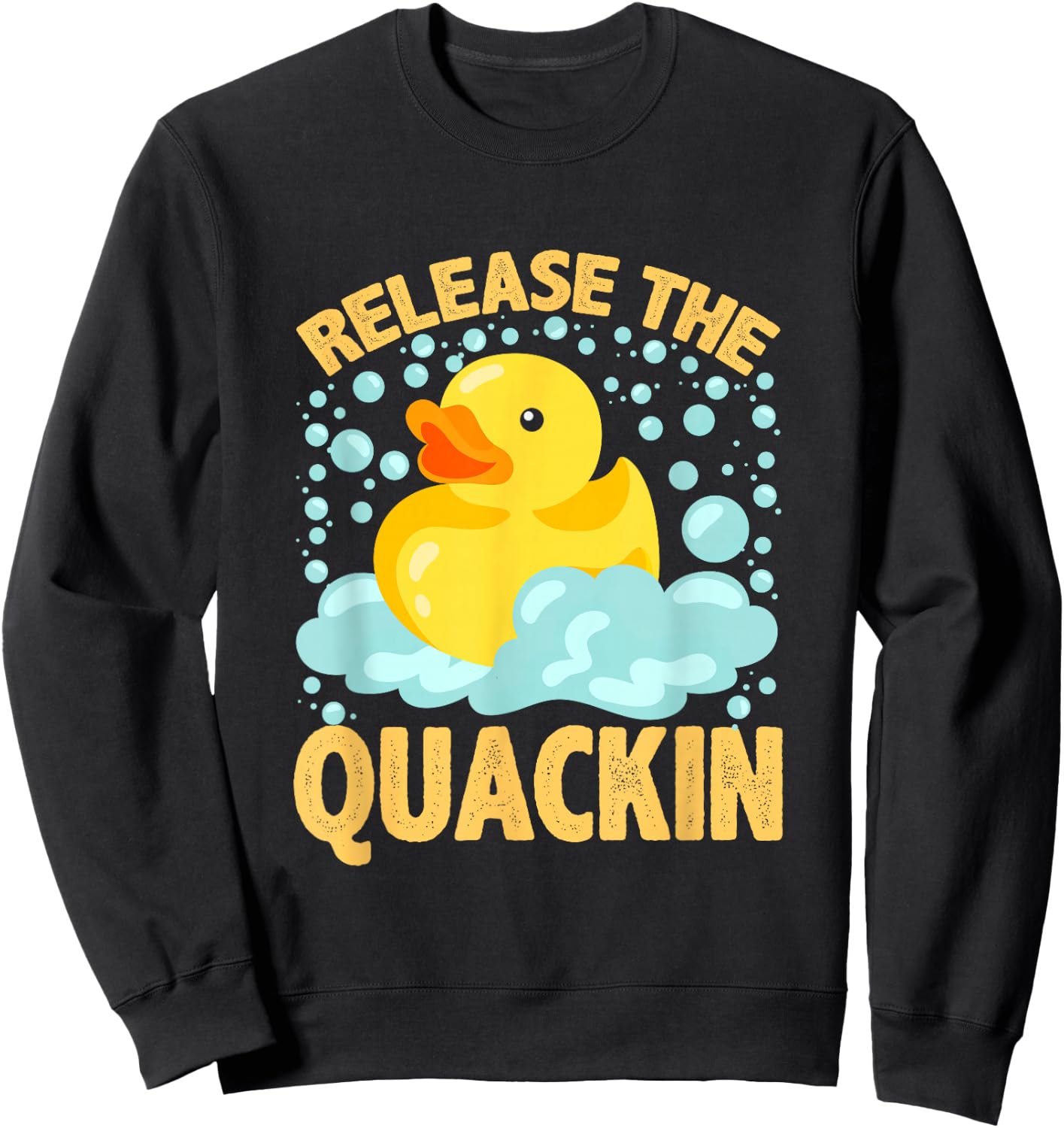 Release The Quackin Shirt Rubber Ducky Duck lover Sweatshirt - Sweatshirt | Black