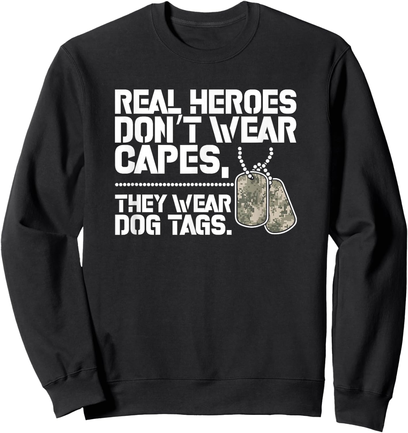 Heroes Dont Wear Capes They Wear Dog Tags Sweatshirt - Sweatshirt | Black