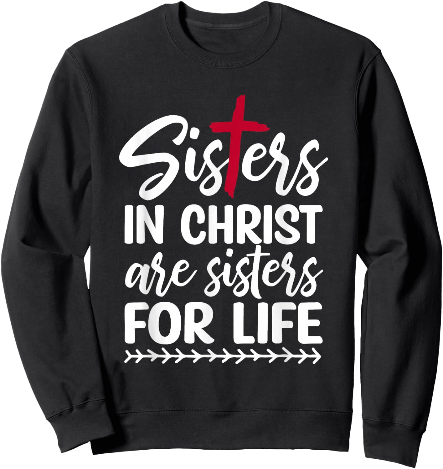 Sisters in Christ are Sisters for Life Sweatshirt - Sweatshirt | Black