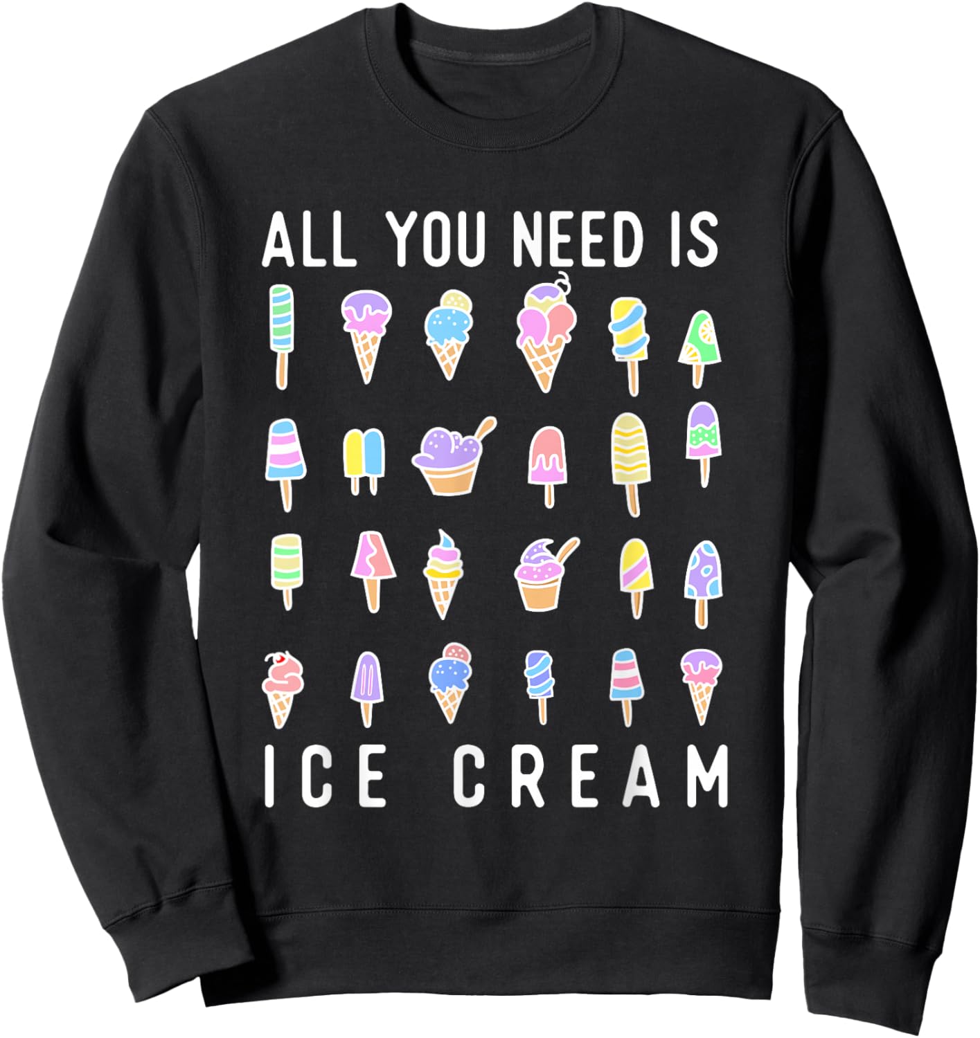 All You Need Is Ice Cream - Ice Cream Lover Gelato Sweatshirt - Sweatshirt | Black