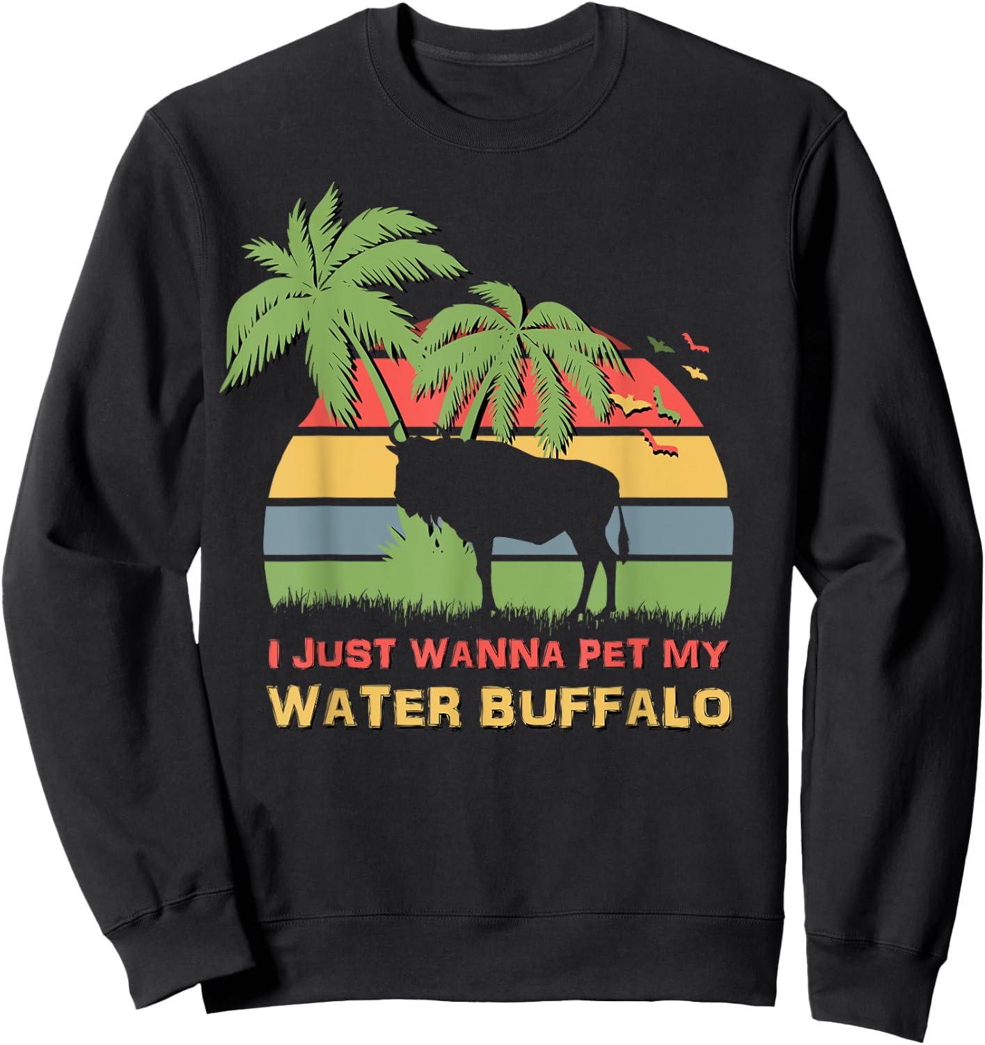 I Just Wanna Pet My Water Buffalo Funny Sweatshirt - Sweatshirt | Black