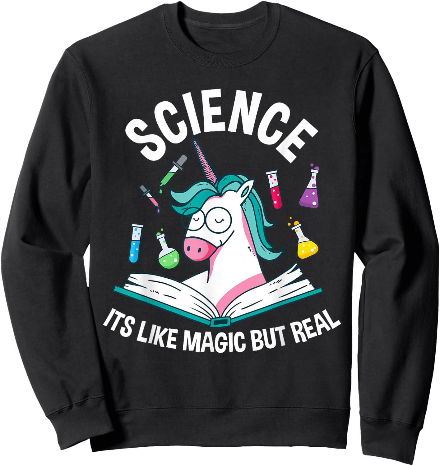 Funny Science Is Like Magic But Real Unicorn Funny Science Sweatshirt - Sweatshirt | Black