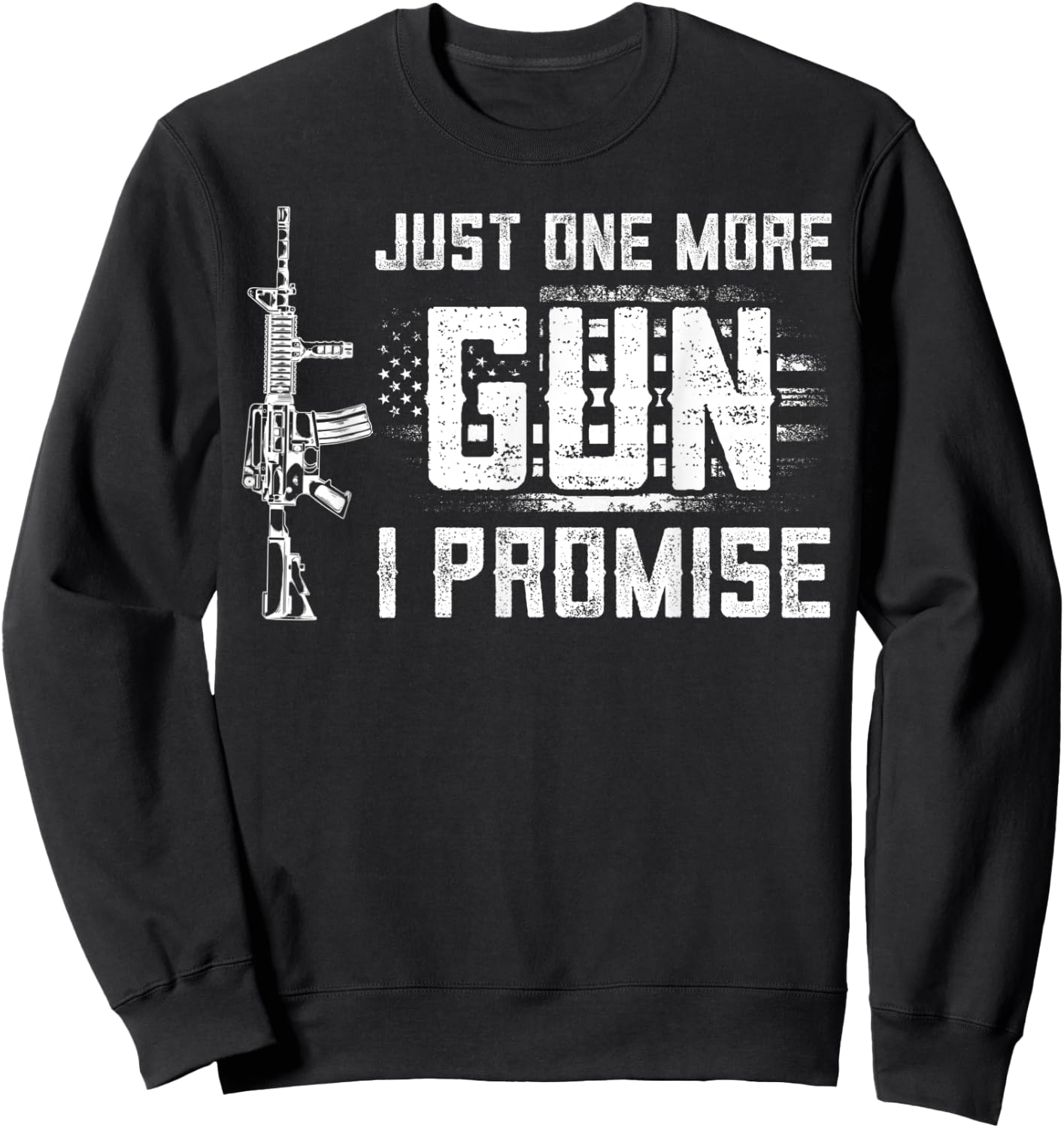 Just One More Gun I Promise Patriotic Women Gift Lover Gift Sweatshirt - Sweatshirt | Black