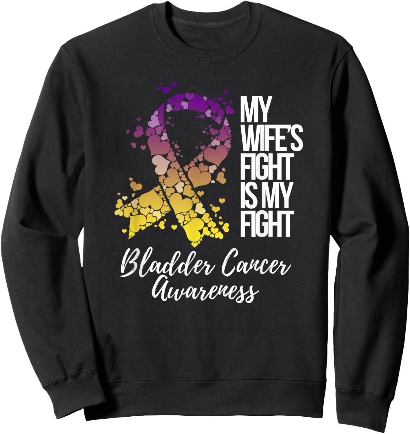 My Wife’s Fight Is My Fight Bladder Cancer Awareness Sweatshirt - Sweatshirt | Black