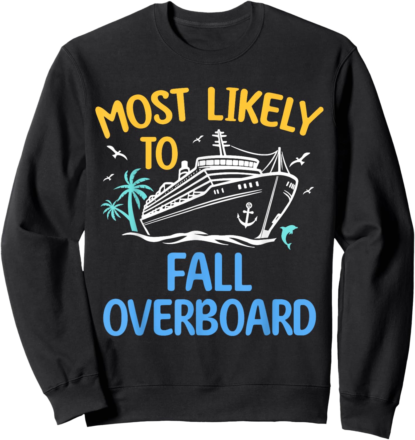 Most Likely To Fall Overboard Matching Family Cruise 2024 Sweatshirt - Sweatshirt | Black