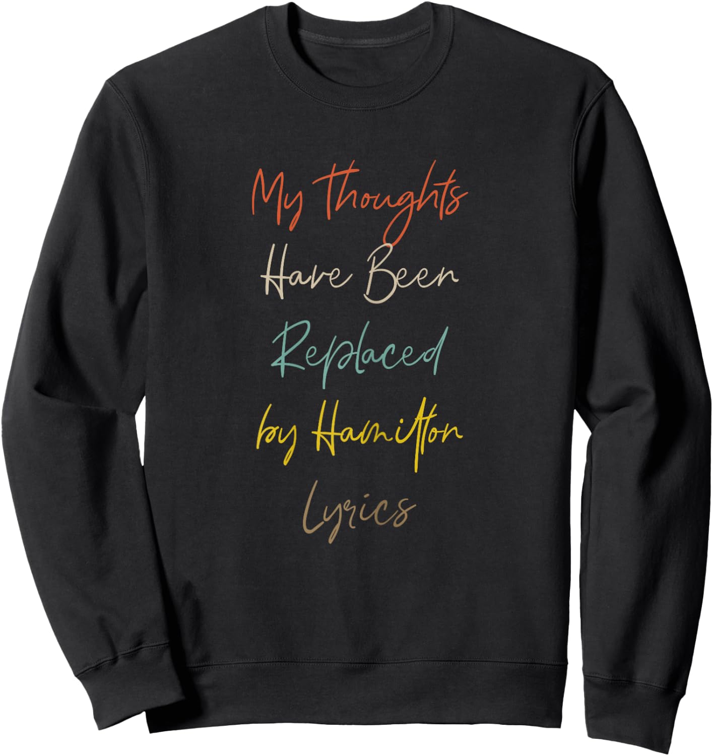 My Thoughts Have Been Replaced by Hamilton Lyrics Sweatshirt - Sweatshirt | Black