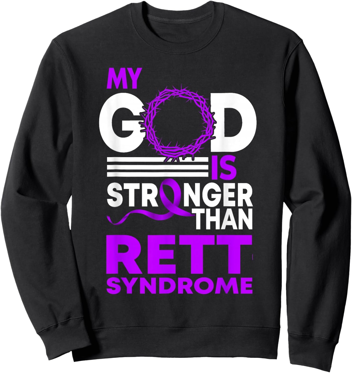 My God Is Stronger Than Rett Syndrome Awareness Ribbon Sweatshirt - Sweatshirt | Black