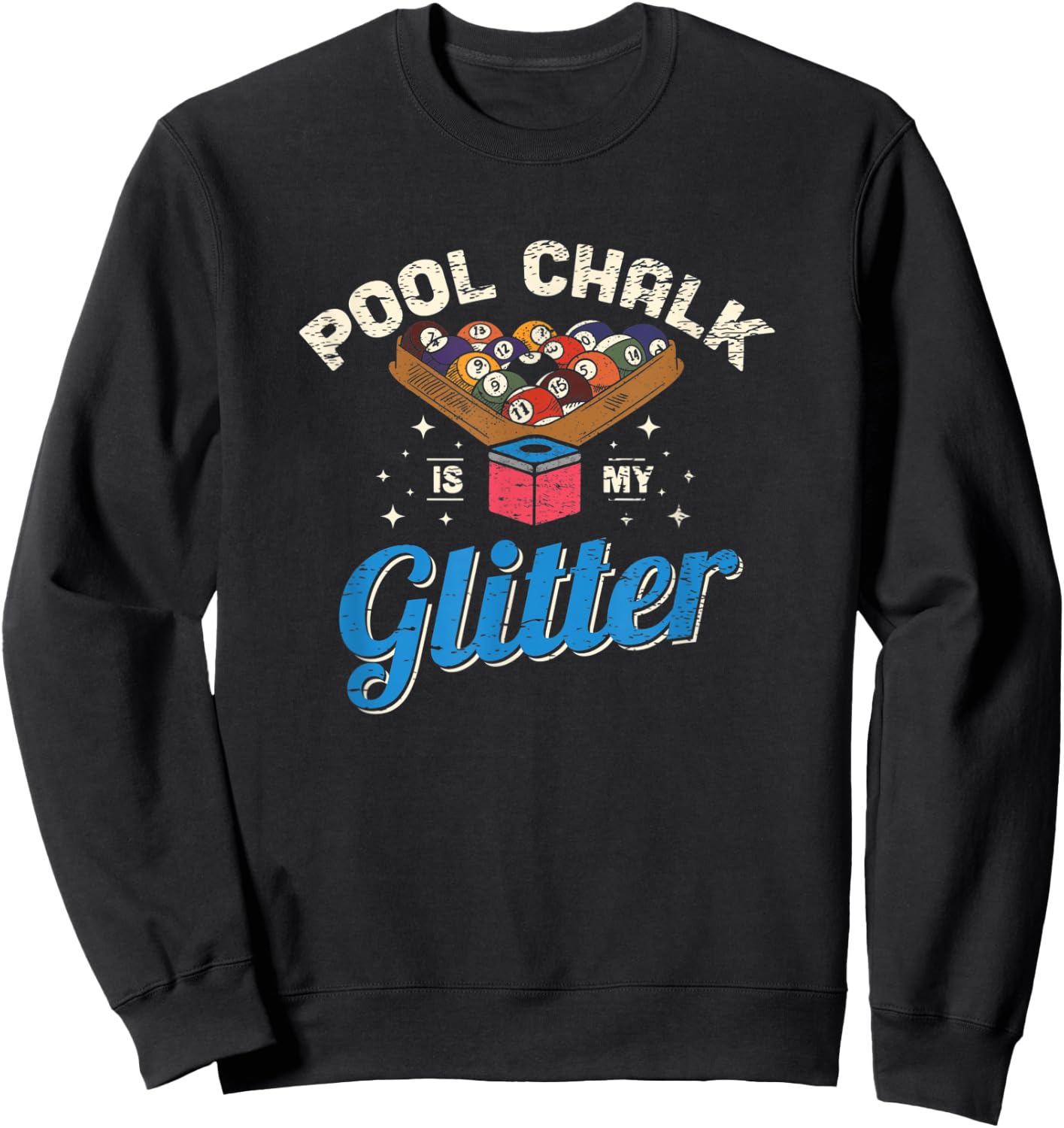 Pool Chalk Is My Glitter Pool Billiard Game Player Sweatshirt - Sweatshirt | Black