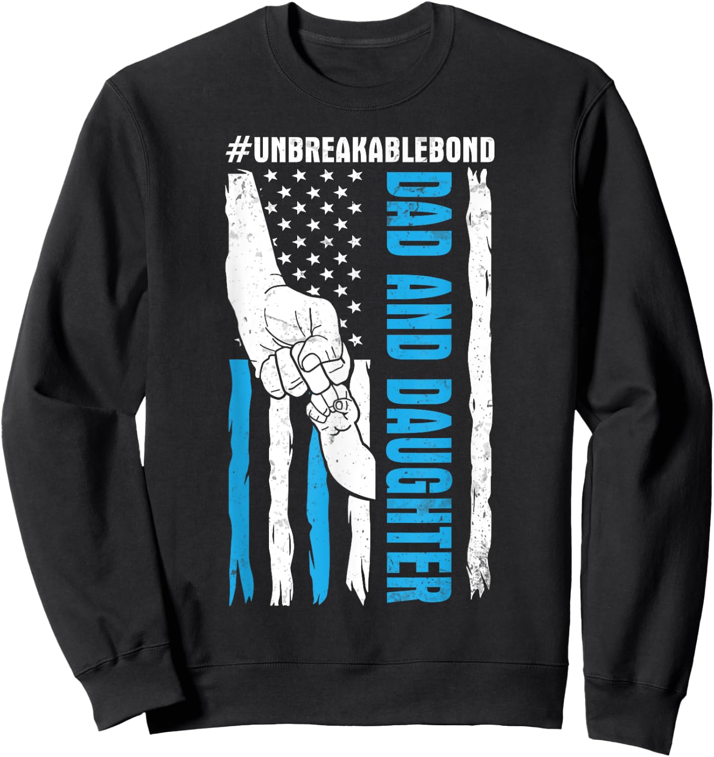 US Flag Americans Happy Me Dad And Daughter Unbreakable Bond Sweatshirt - Sweatshirt | Black