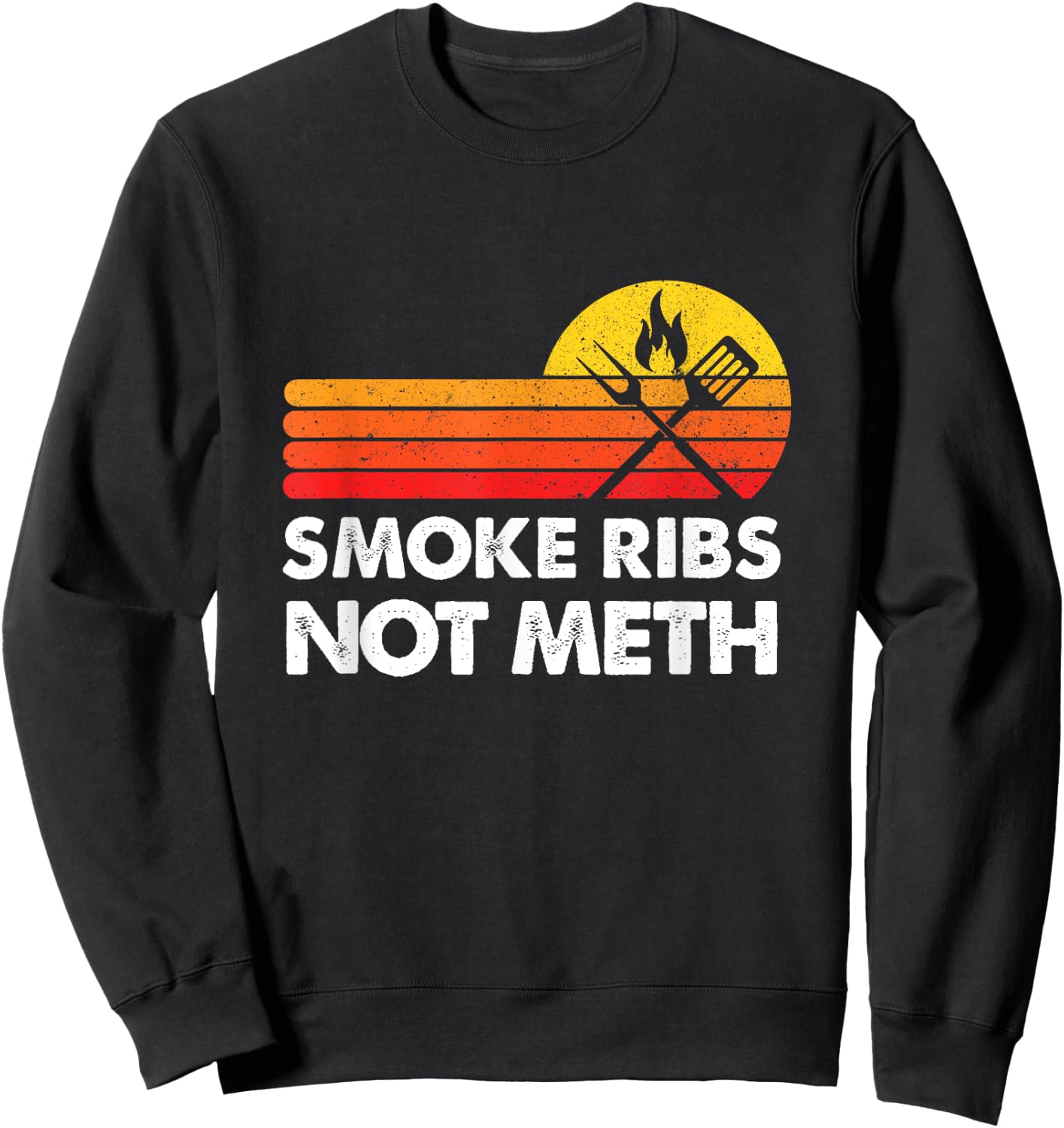 Smoke Brisket Not Meth Ribs Quote BBQ Gift Home Cook Dad Men Sweatshirt - Sweatshirt | Black