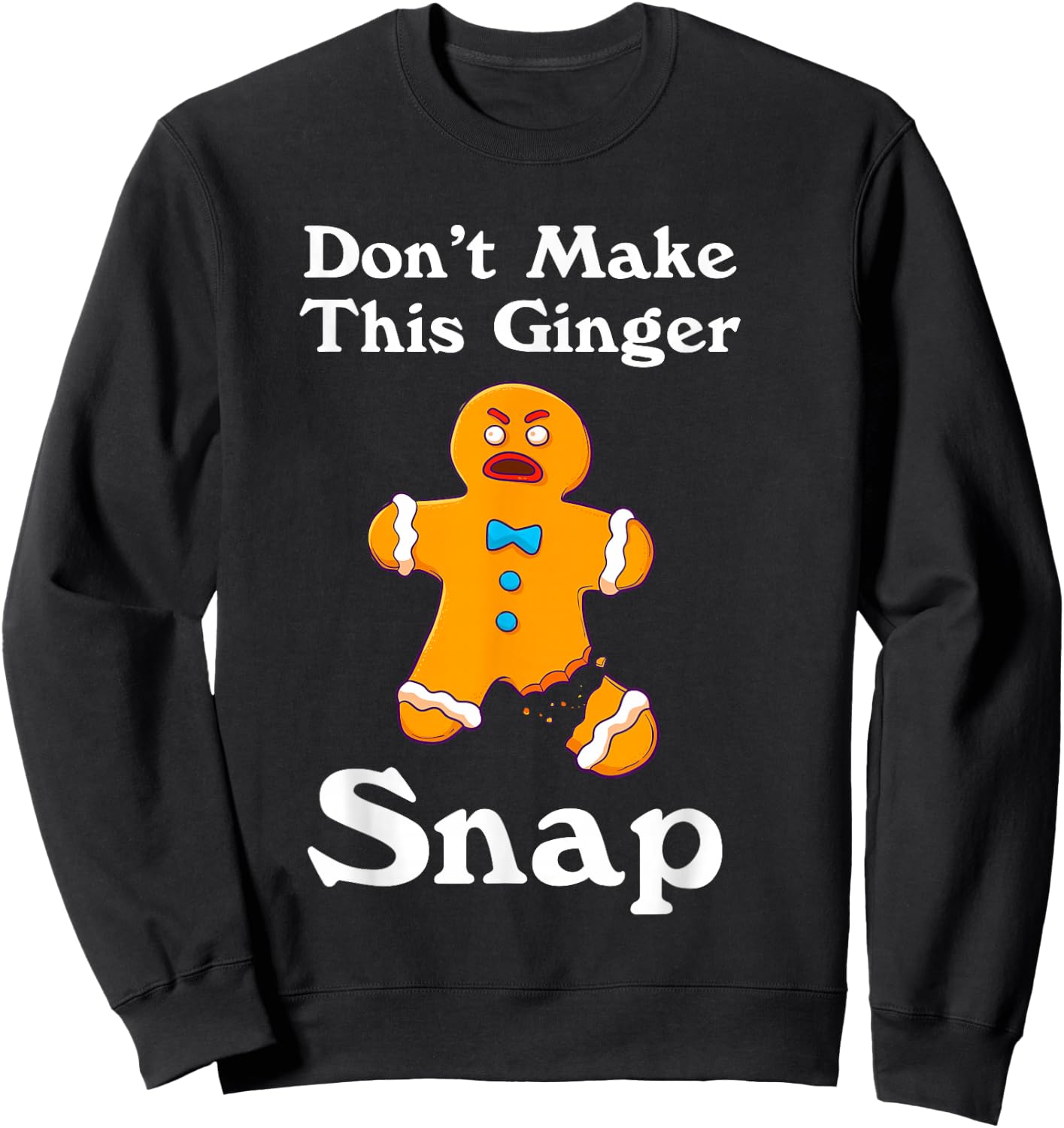 Don't Make This Ginger Snap Redhead Gift Christmas Sweatshirt - Sweatshirt | Black
