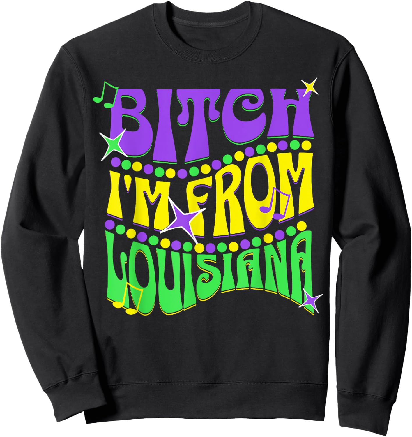 Bitch I'm From Louisiana Sweatshirt - Sweatshirt | Black