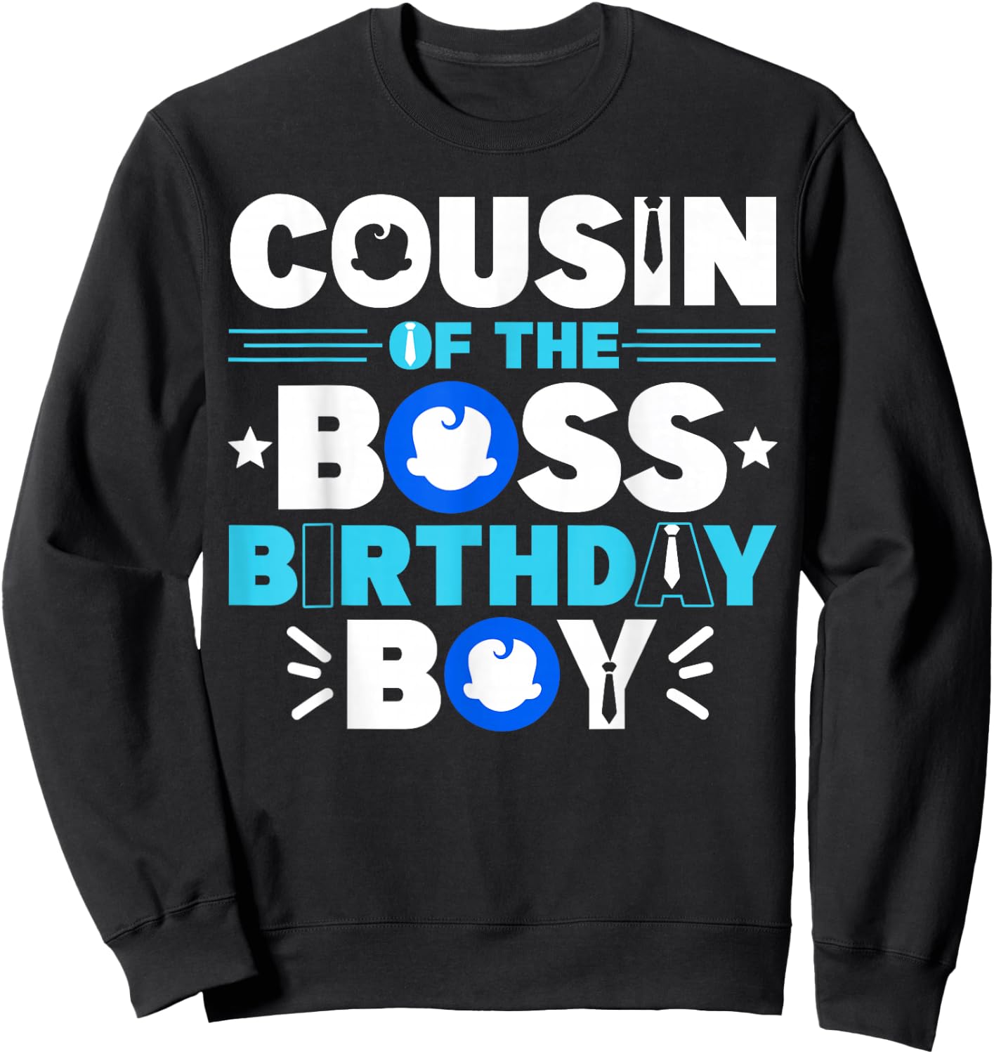 Cousin Of The Boss Birthday Boy Baby Decor Family Matching Sweatshirt - Sweatshirt | Black