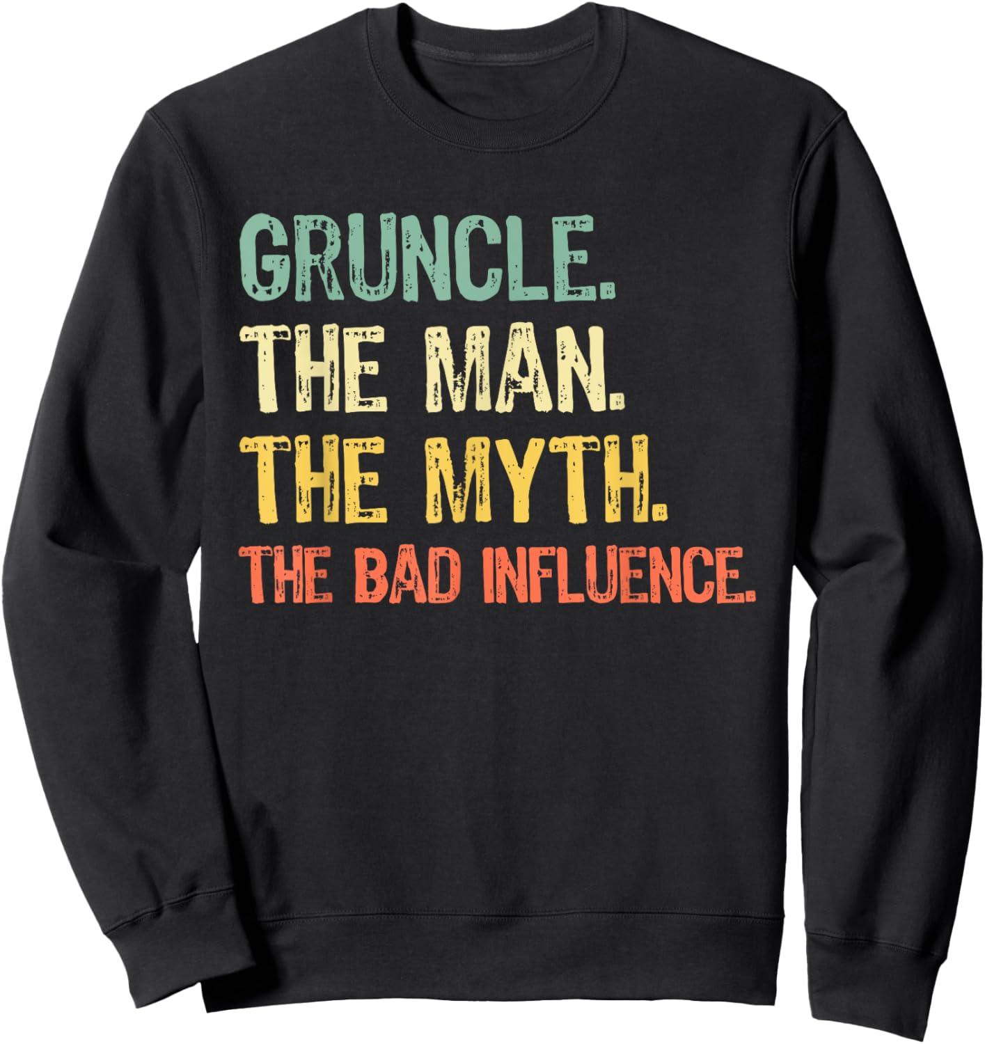 Gruncle The Man The Myth Bad Influence Funny Retro Grandpa Sweatshirt - Sweatshirt | Black