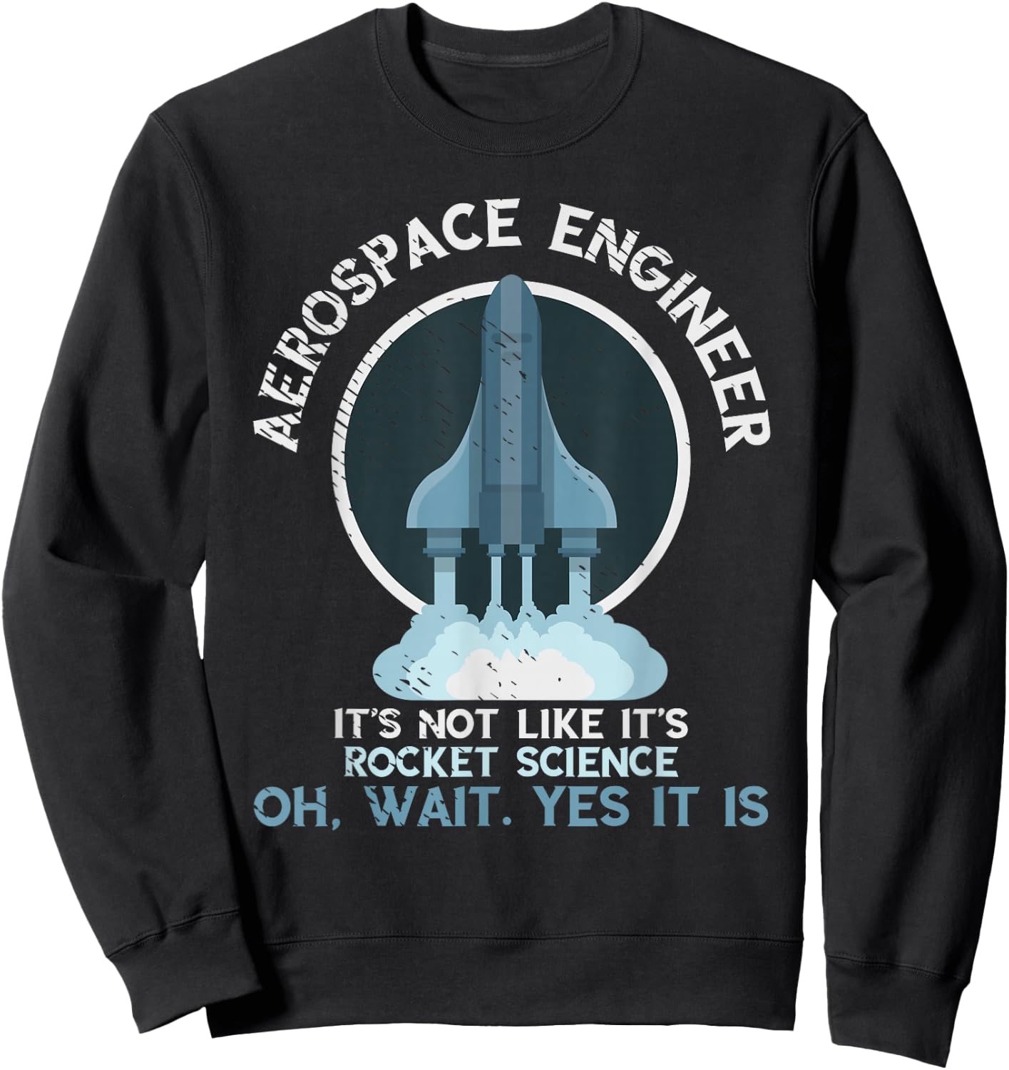 Aerospace Engineer Rocket Science Scientist Engineering Sweatshirt - Sweatshirt | Black