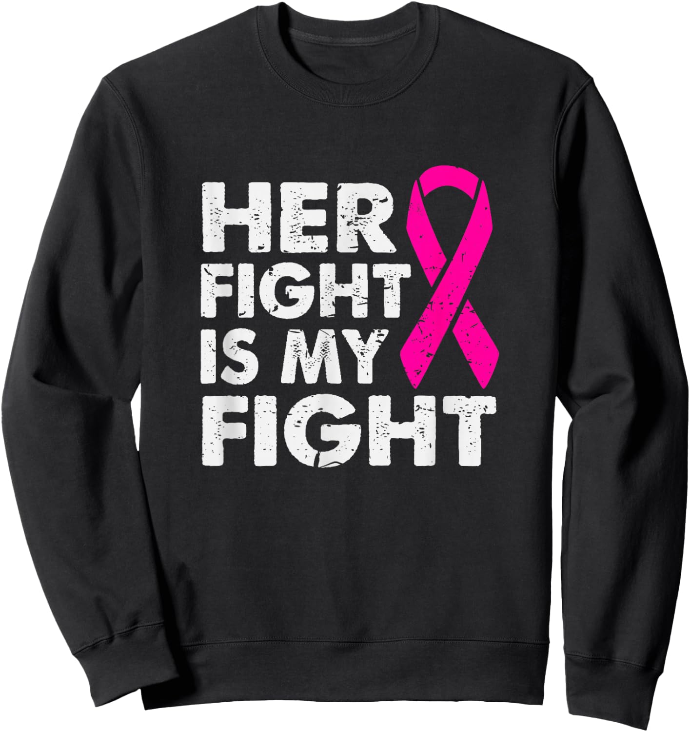 Her Fight is My Fight Breast Cancer Awareness Survivor Gift Sweatshirt - Sweatshirt | Black