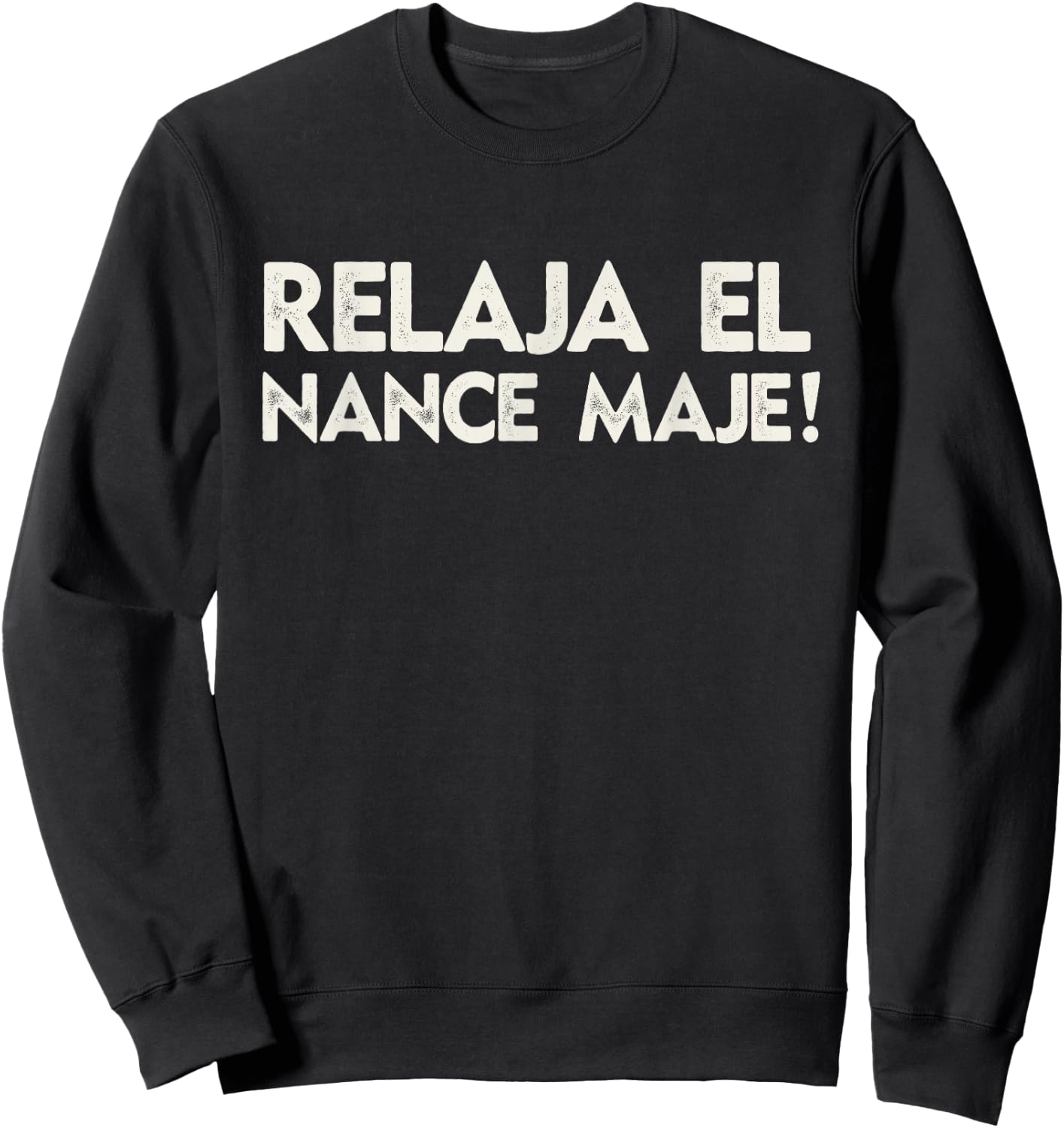 Relaja El Nance Spanish Joke Gift Funny Honduras Sweatshirt - Sweatshirt | Black
