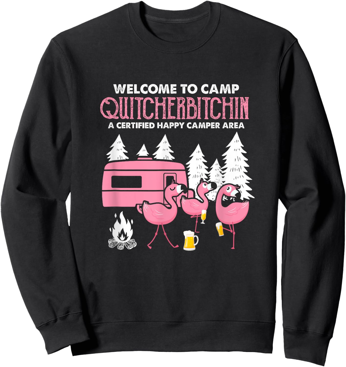 Welcome To Camp Quitcherbitchin RV Camper Flamingo Beer Sweatshirt - Sweatshirt | Black
