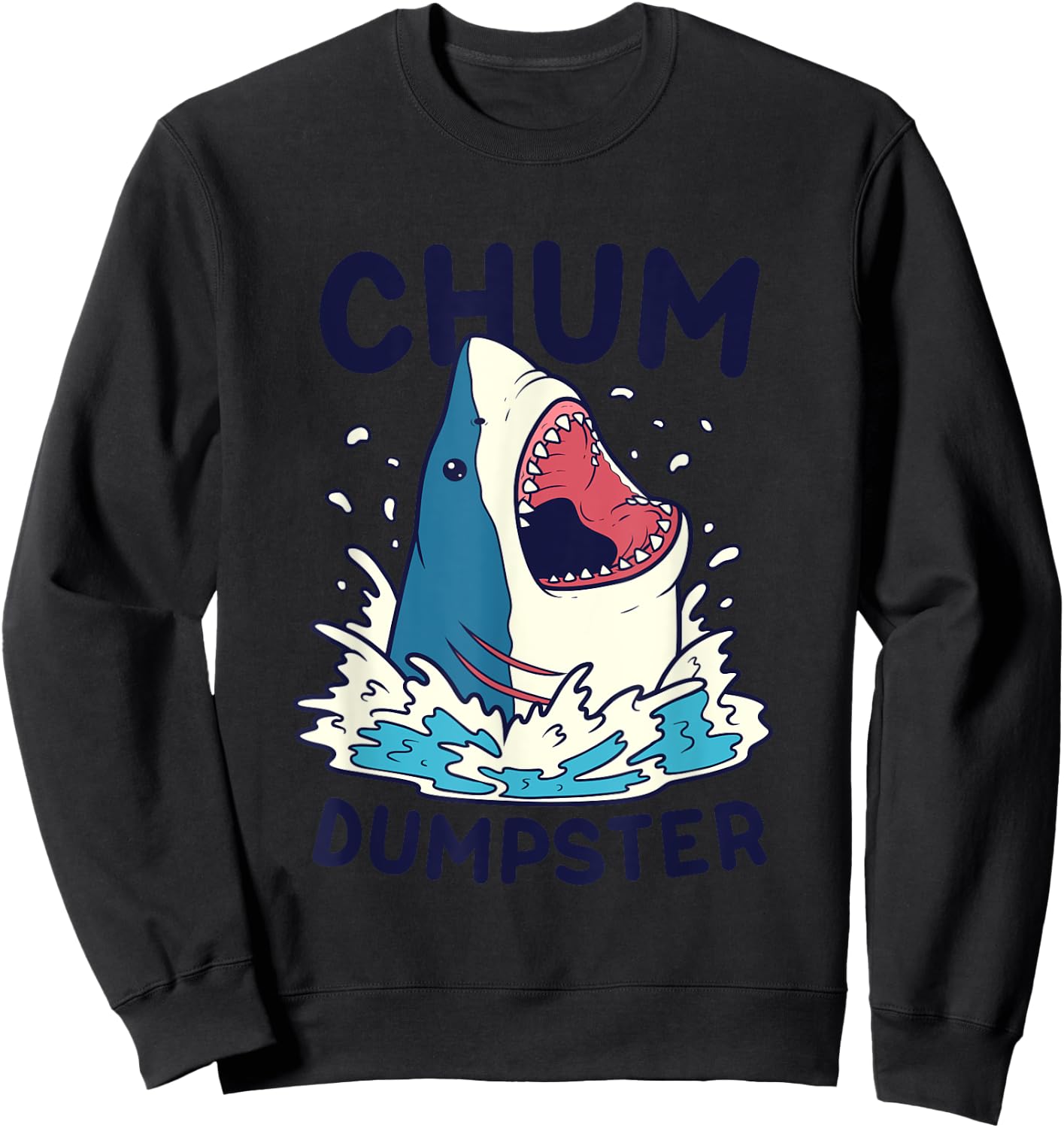 Funny Chum Dumpster Shark Word Game Shark Gift Sweatshirt - Sweatshirt | Black
