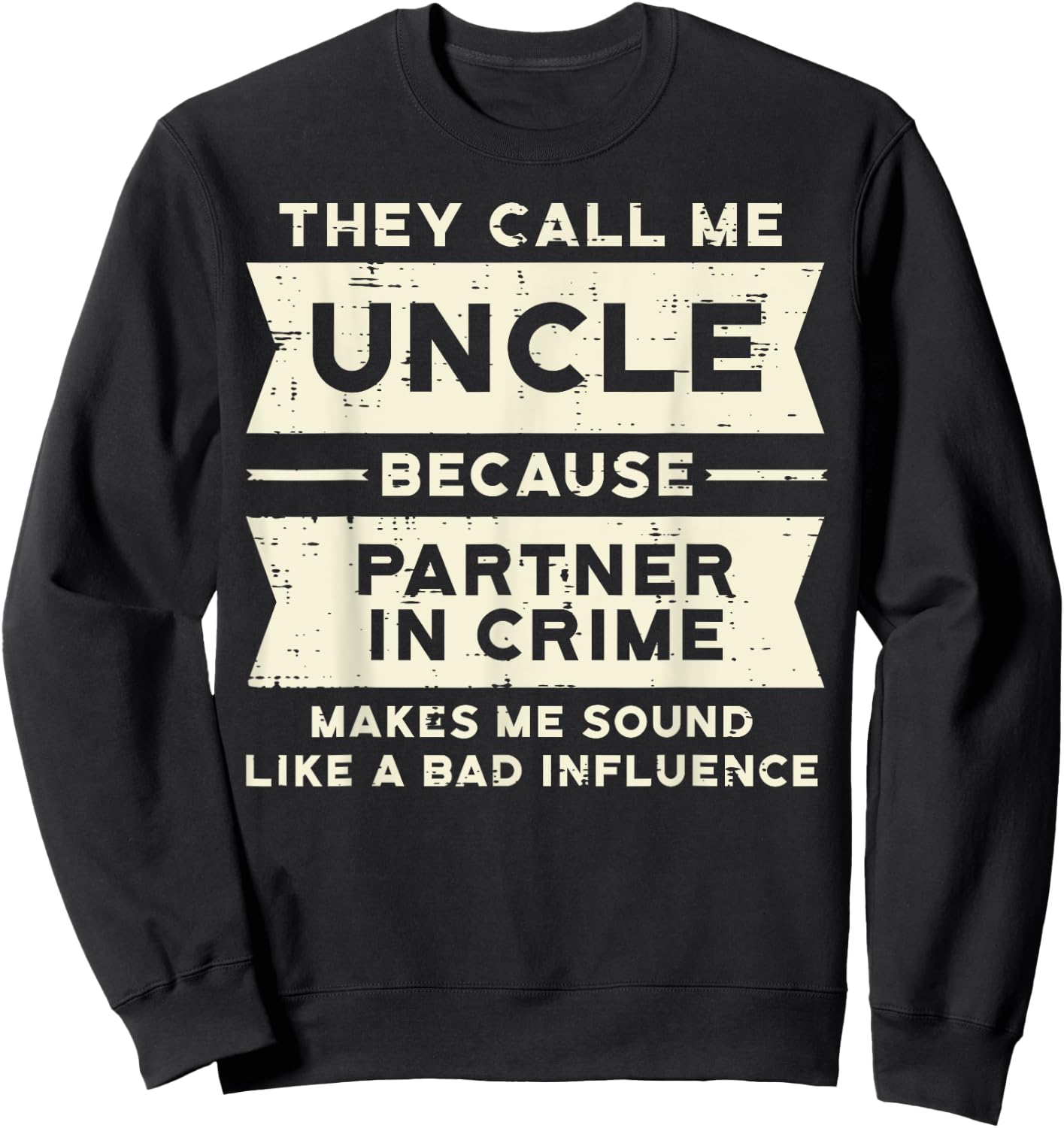 Uncle Partner In Crime Bad Influence Funny Fathers Day Men Sweatshirt - Sweatshirt | Black