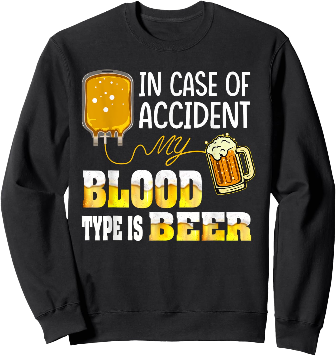 In Case Of Accident, My Blood Type Is Beer Sweatshirt - Sweatshirt | Black