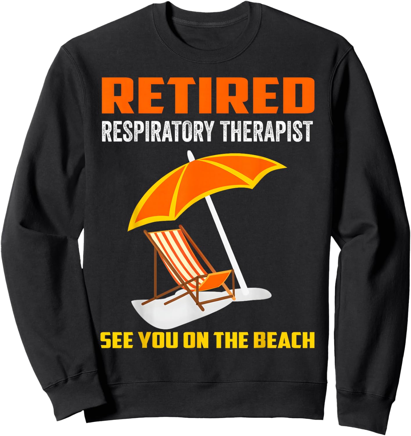 Retired Respiratory Therapist RT Retirement Gifts Sweatshirt - Sweatshirt | Black
