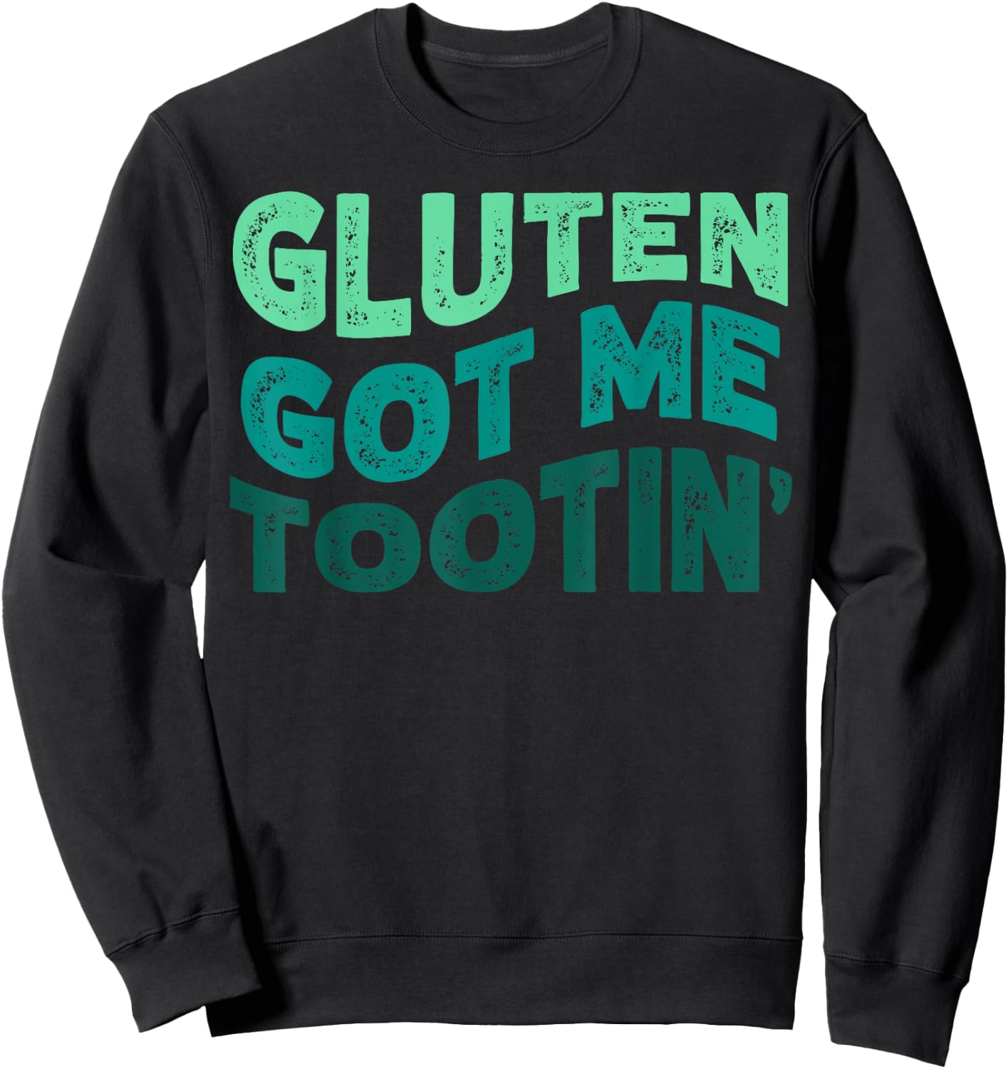 GLUTEN GOT ME TOOTIN' Funny Gluten Diet Gassy Fart Sweatshirt - Sweatshirt | Black