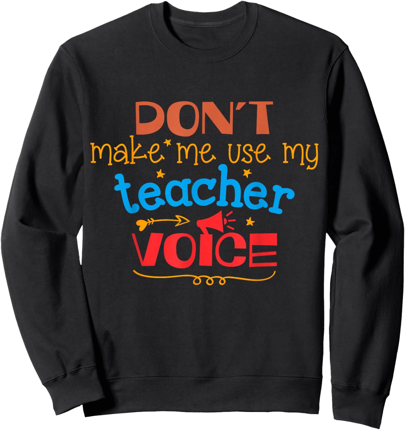 Don't Make Me Use My Teacher Voice Women Girls Kids Sweatshirt - Sweatshirt | Black