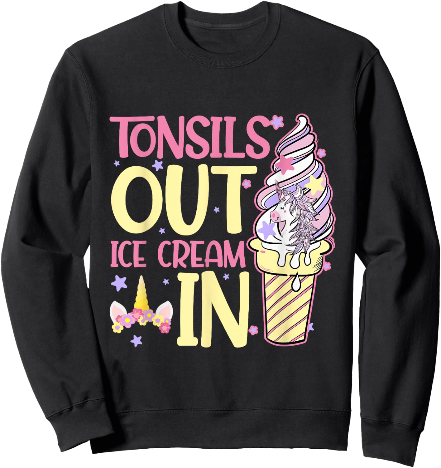 Tonsils Out Ice Cream In Unicorn Children Get Well Sweatshirt - Sweatshirt | Black