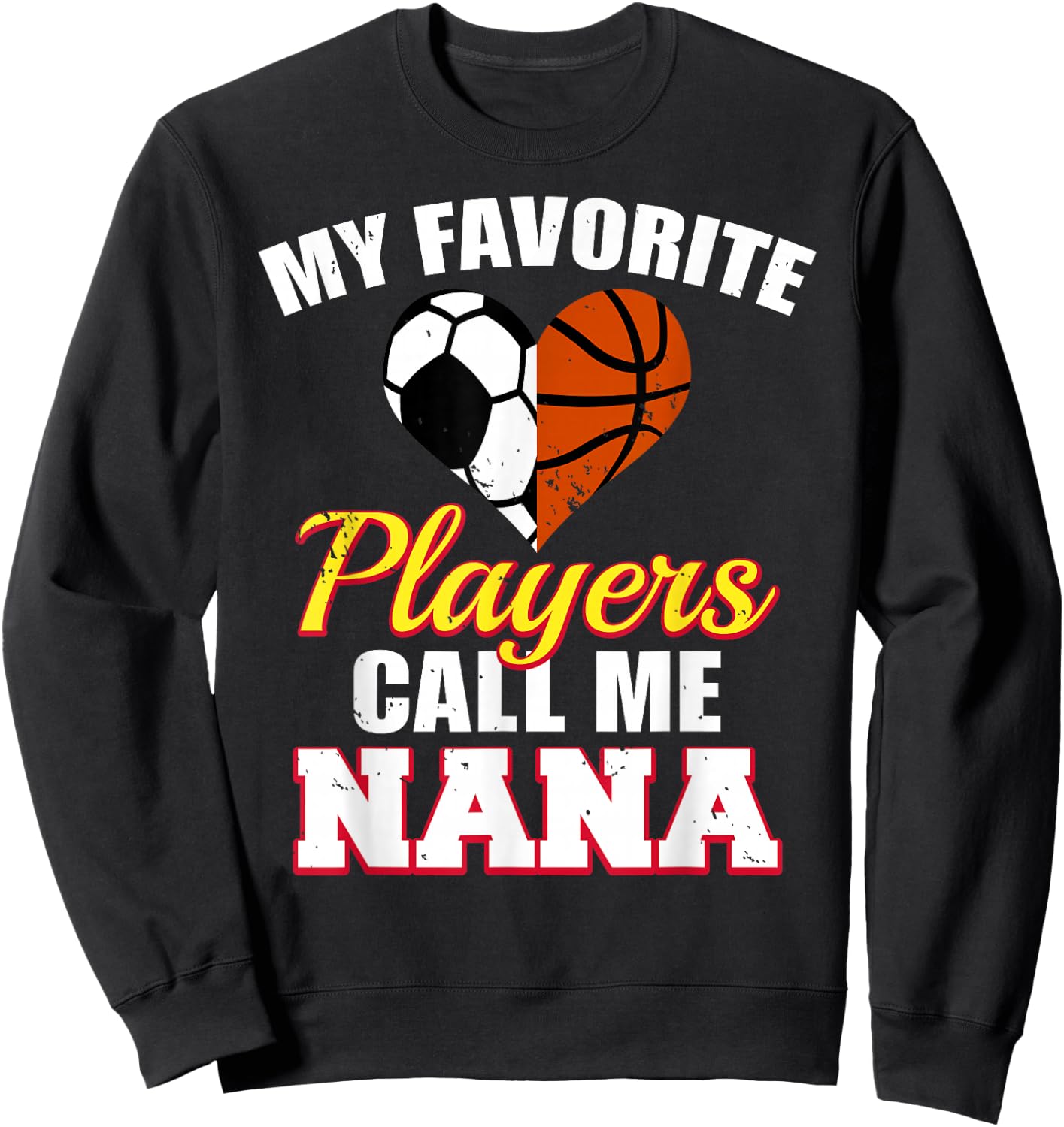 My Favorite Soccer Basketball Players Call Me Nana Sweatshirt - Sweatshirt | Black