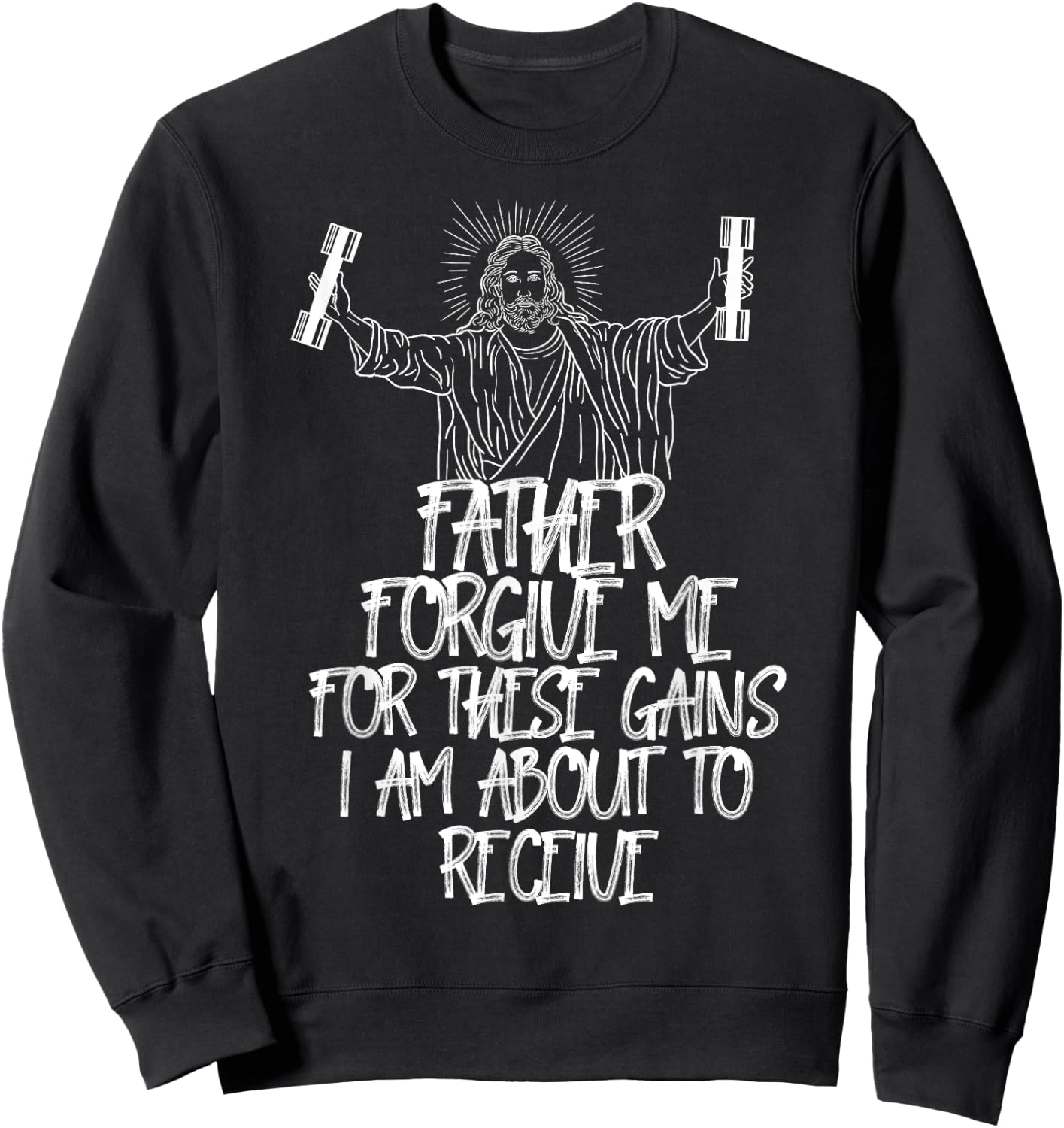 Weight Lifting Bodybuilding Forgive Me These Gains Jesus Sweatshirt - Sweatshirt | Black