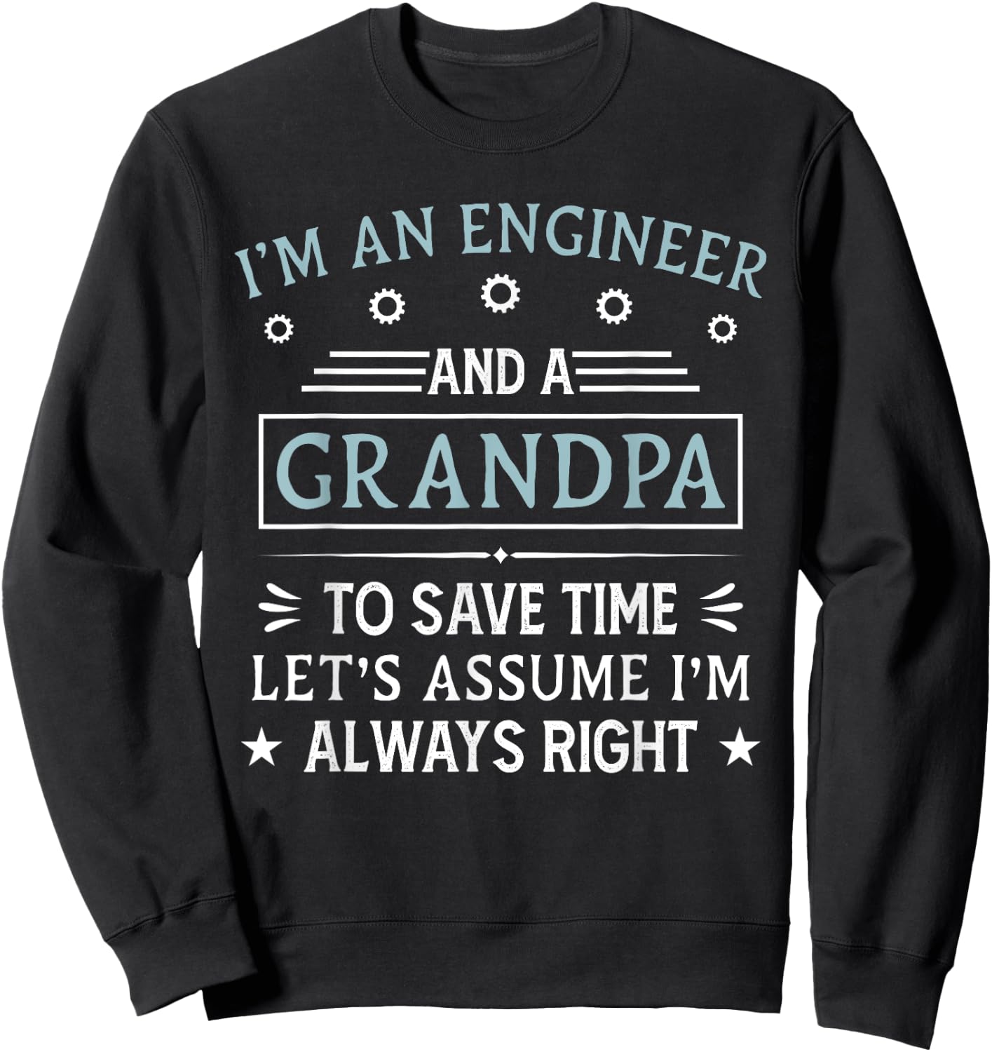 I'm An Engineer And A Grandpa Funny Engineering Grandfather Sweatshirt - Sweatshirt | Black