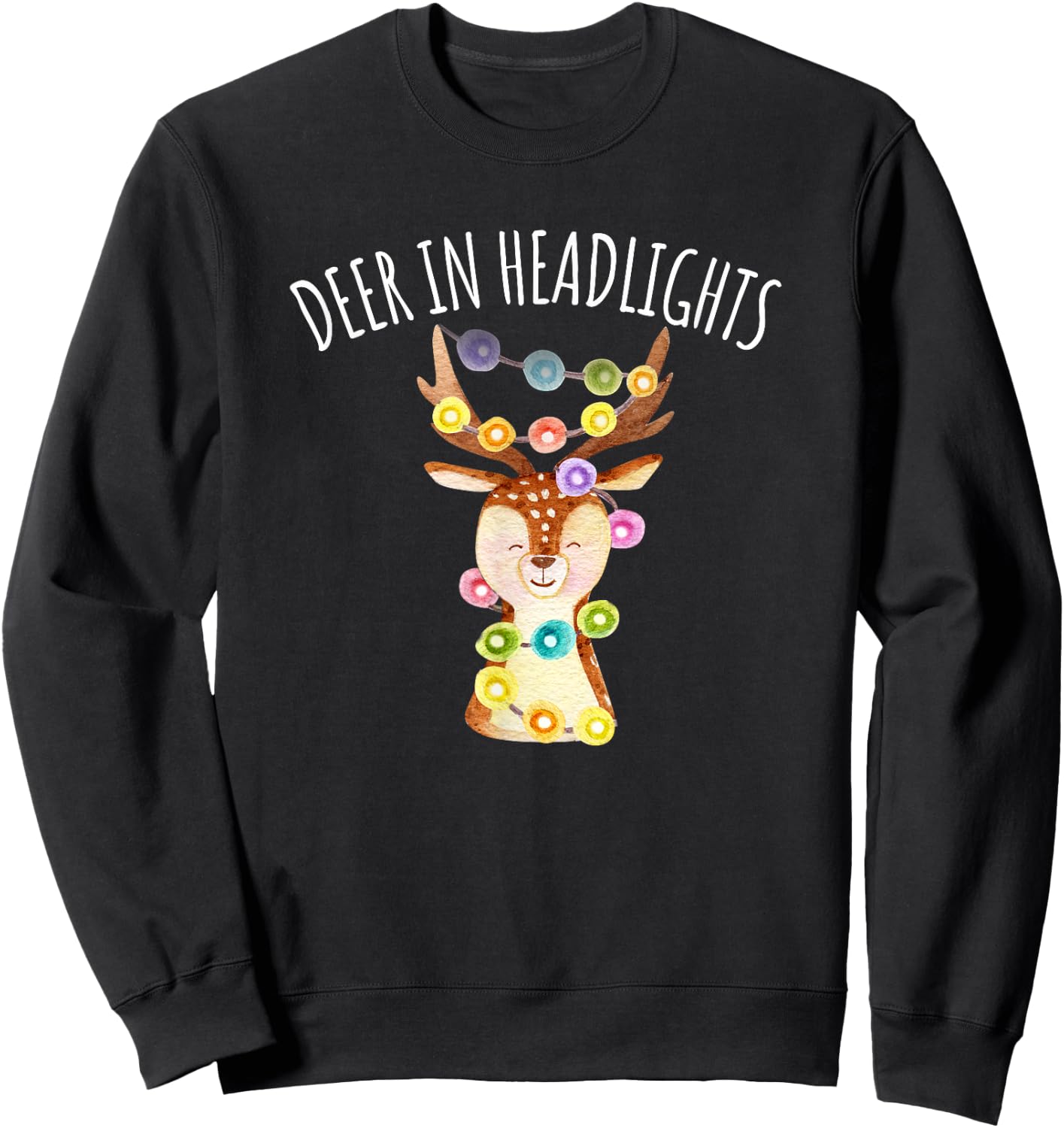 Deer in Headlights Christmas Lights Funny Sweatshirt - Sweatshirt | Black