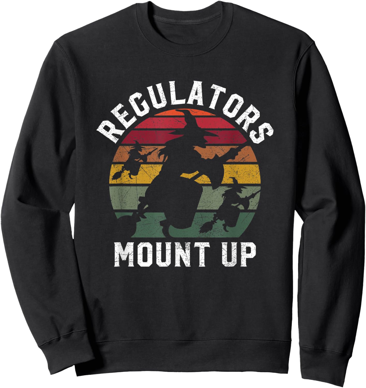 Regulators Mount Up Halloween Witch Sweatshirt - Sweatshirt | Black