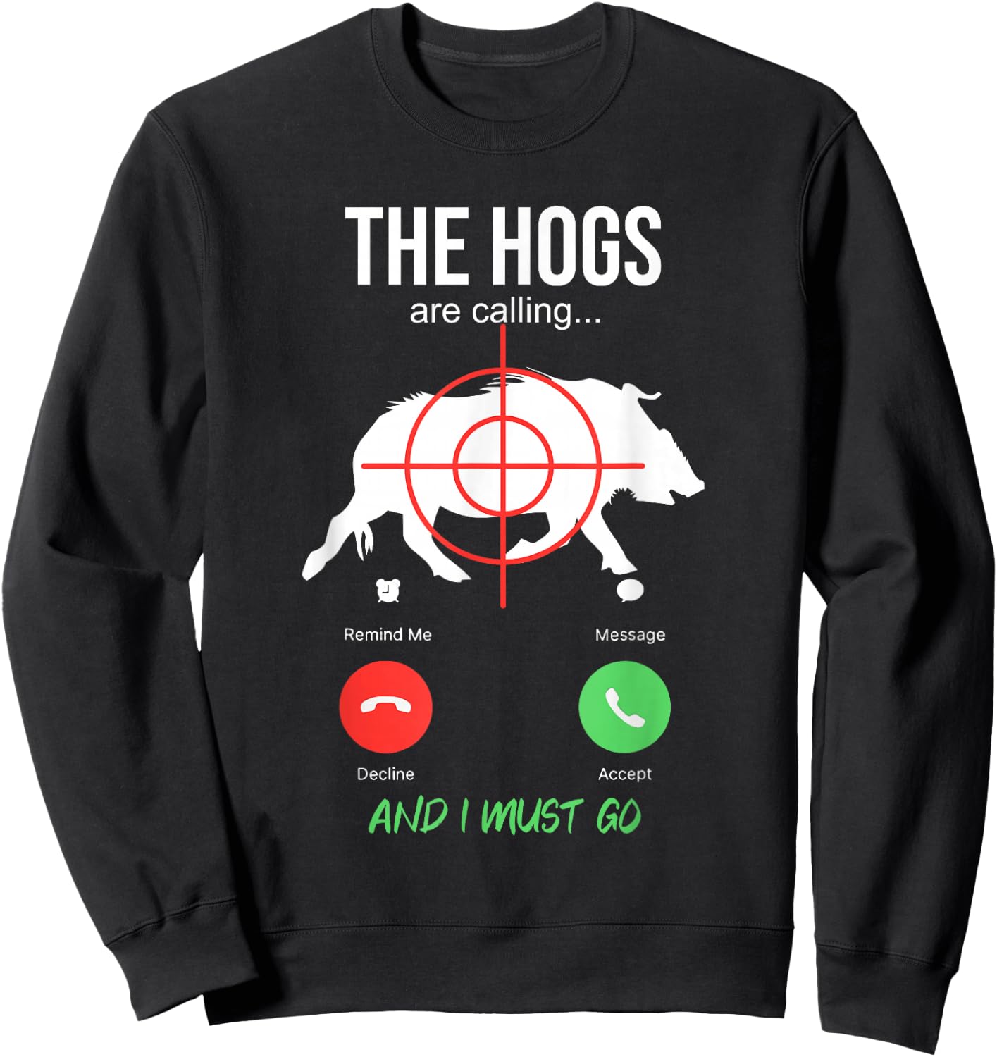 The Hogs Are Calling Boar Hunting Hog Hunter Pig Sweatshirt - Sweatshirt | Black