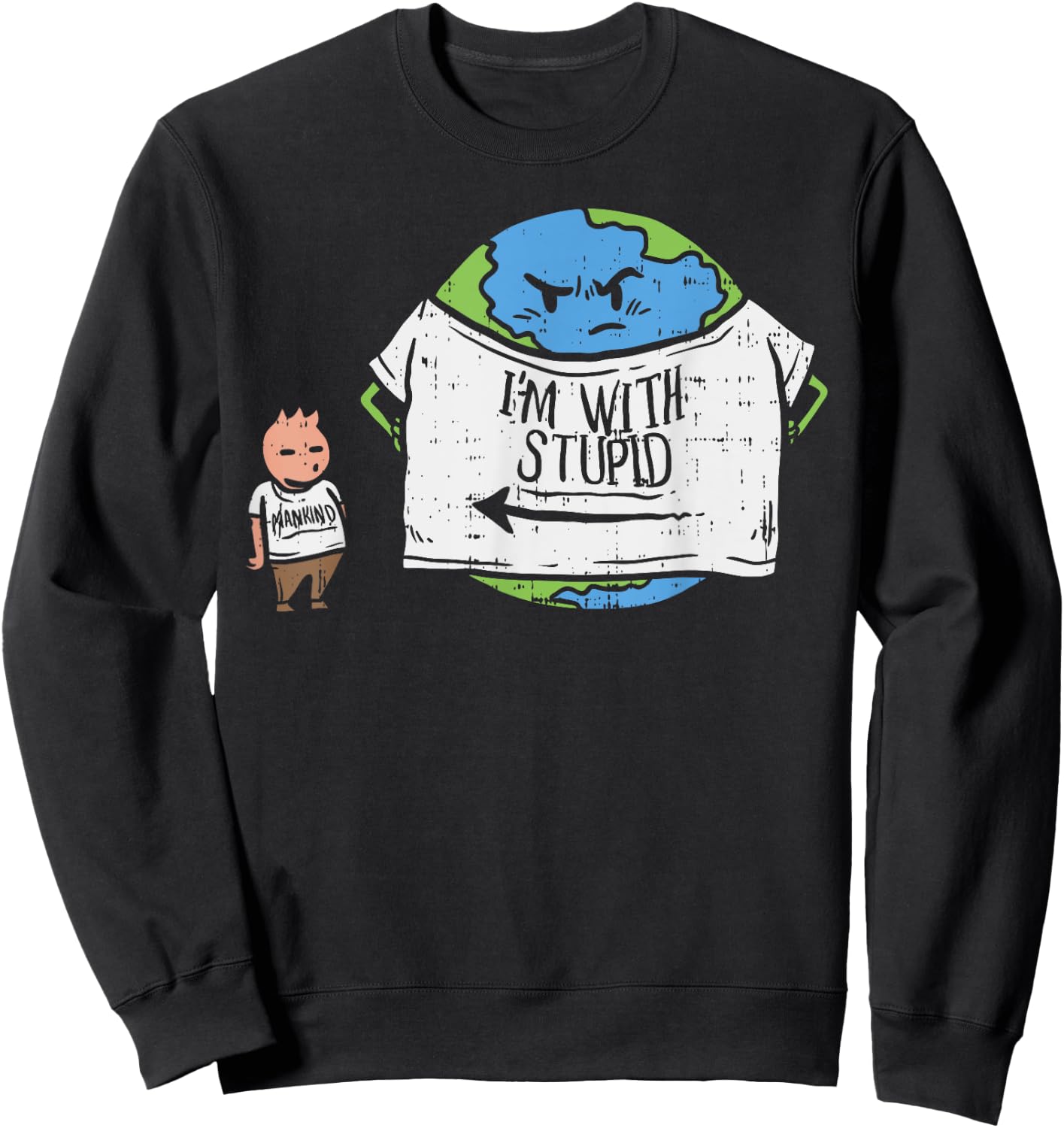 Funny Im With Stupid Shirt Earth Day Planet Human Mankind Sweatshirt - Sweatshirt | Black