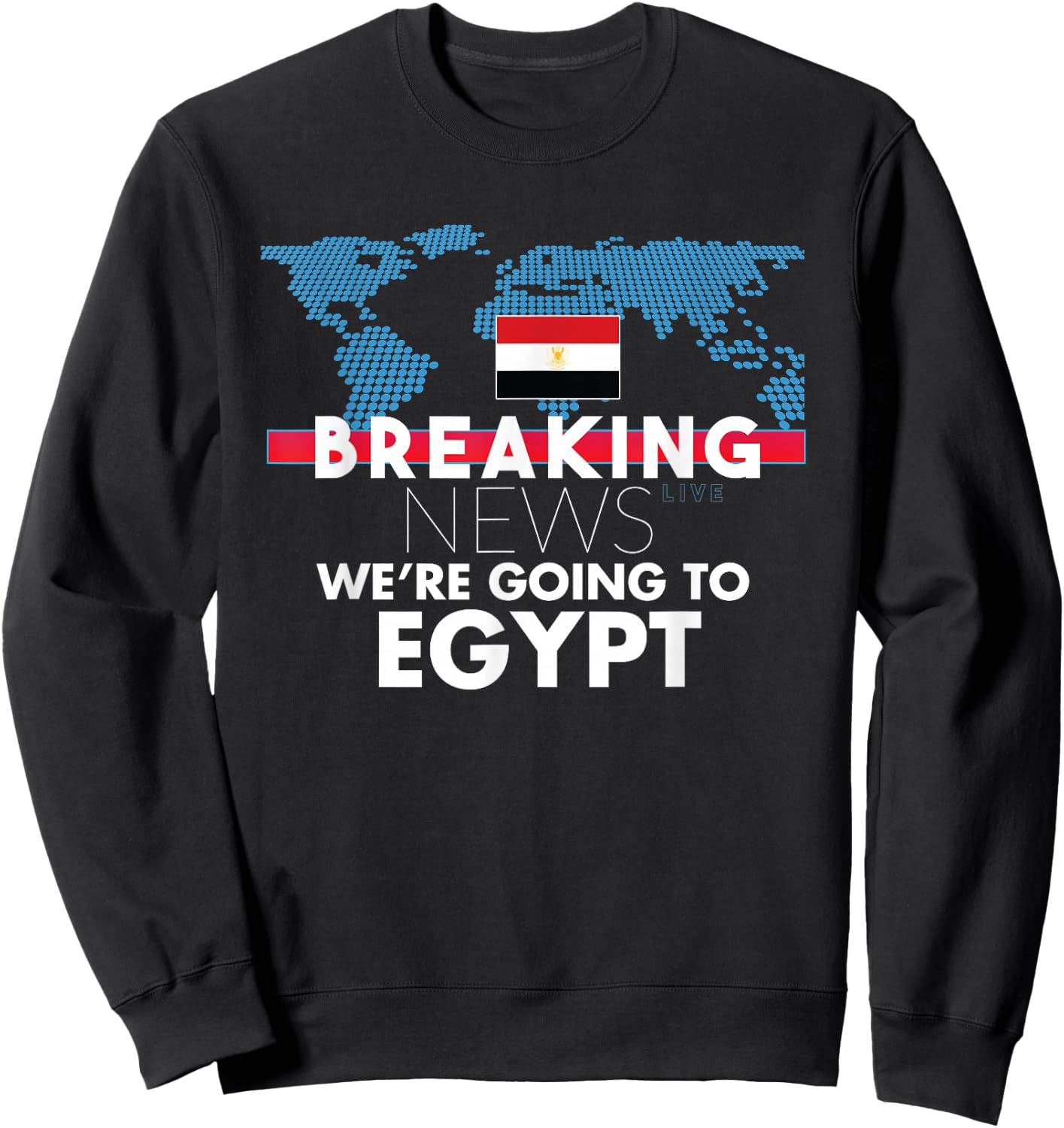 Breaking News We're Going To Egypt Family Trip Sweatshirt - Sweatshirt | Black