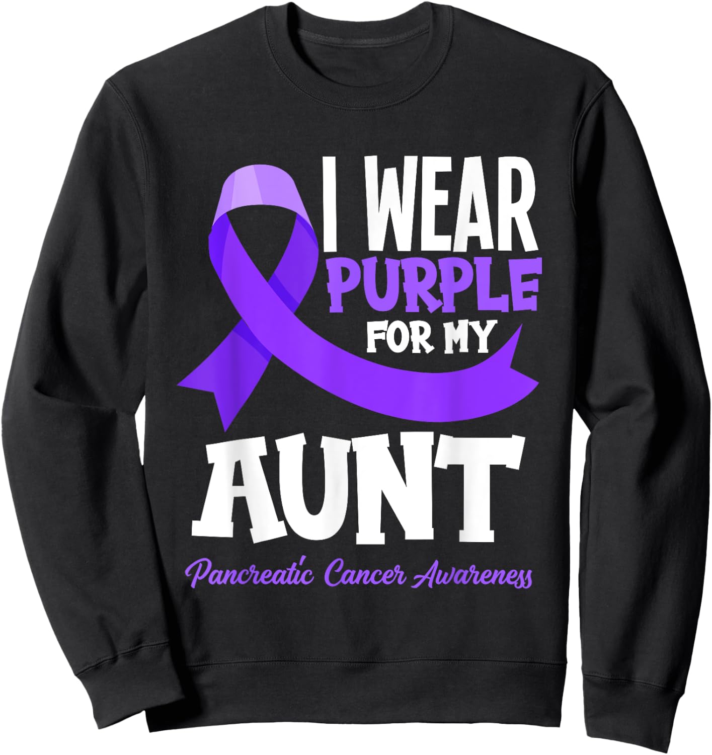 I Wear Purple For My Aunt Pancreatic Cancer Awareness Sweatshirt - Sweatshirt | Black