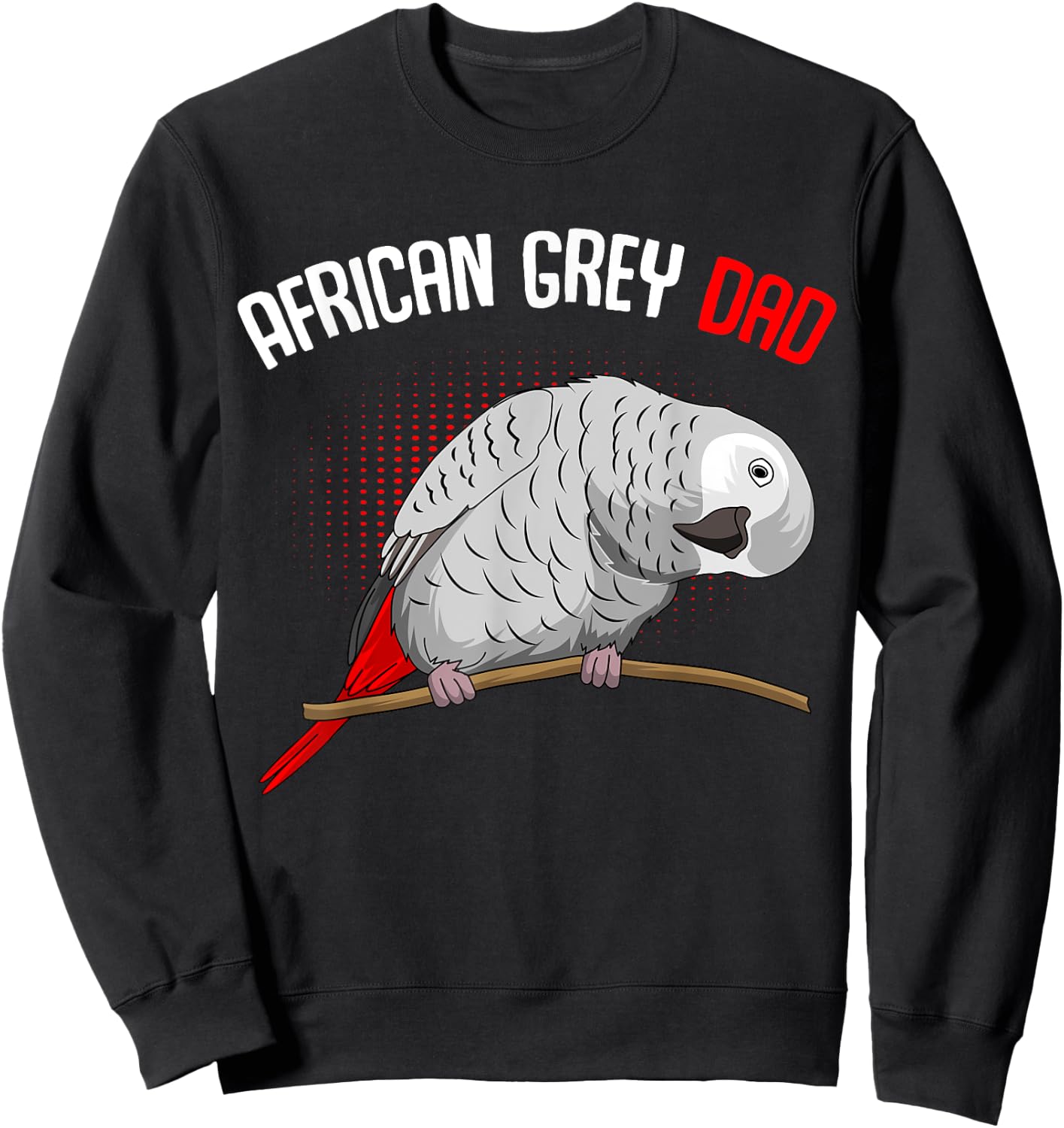 Cute Bird Lover & Gift Ideas African Grey Parrot Dad Funny Men Sweatshirt - Sweatshirt | Black