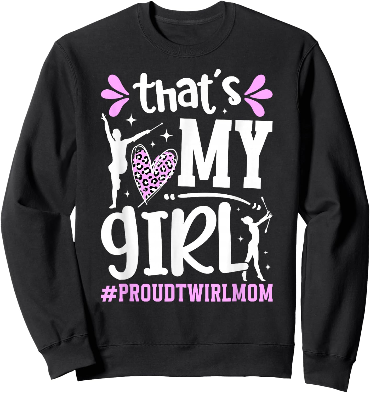 Proud Twirl Mom Baton Twirling Mom Of A Baton Twirler Sweatshirt - Sweatshirt | Black